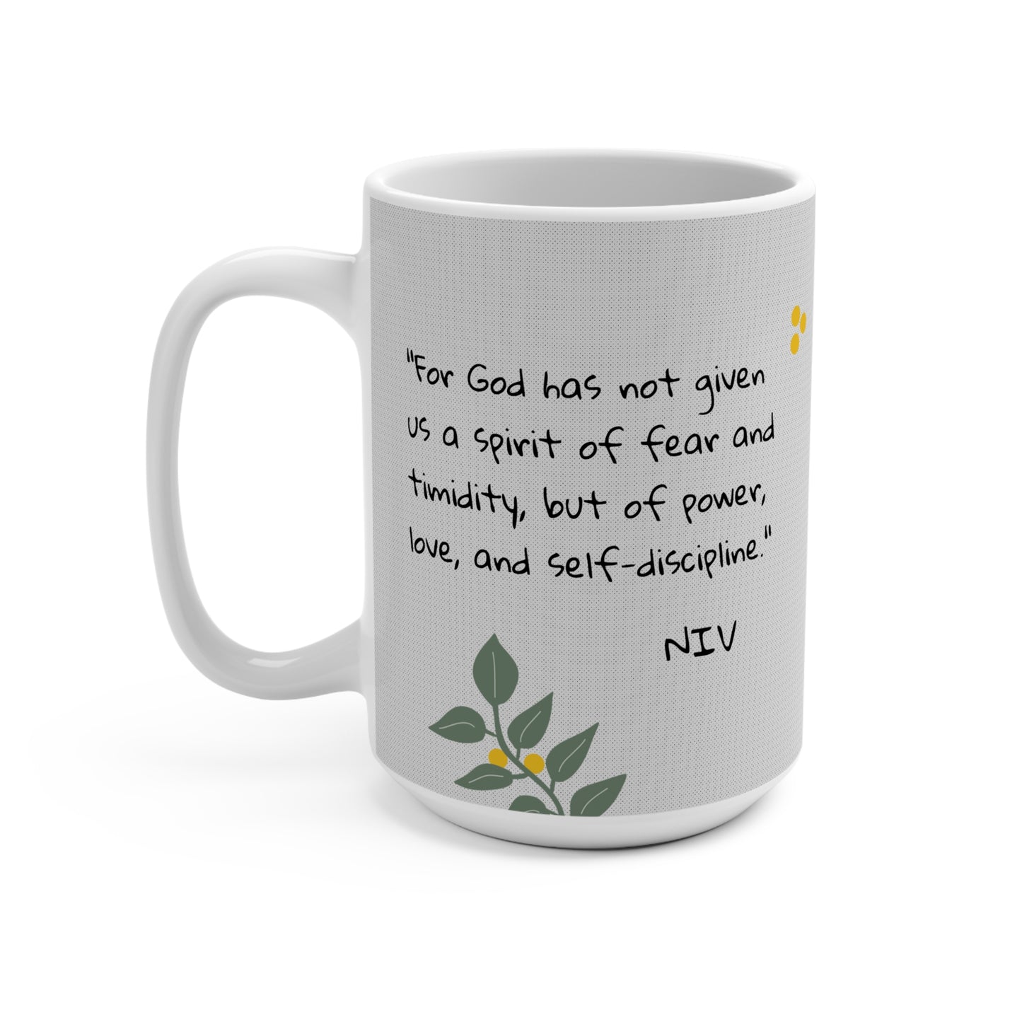 FEAR-less 15oz Christian Mug — Floral Design, 2 Timothy 1:7