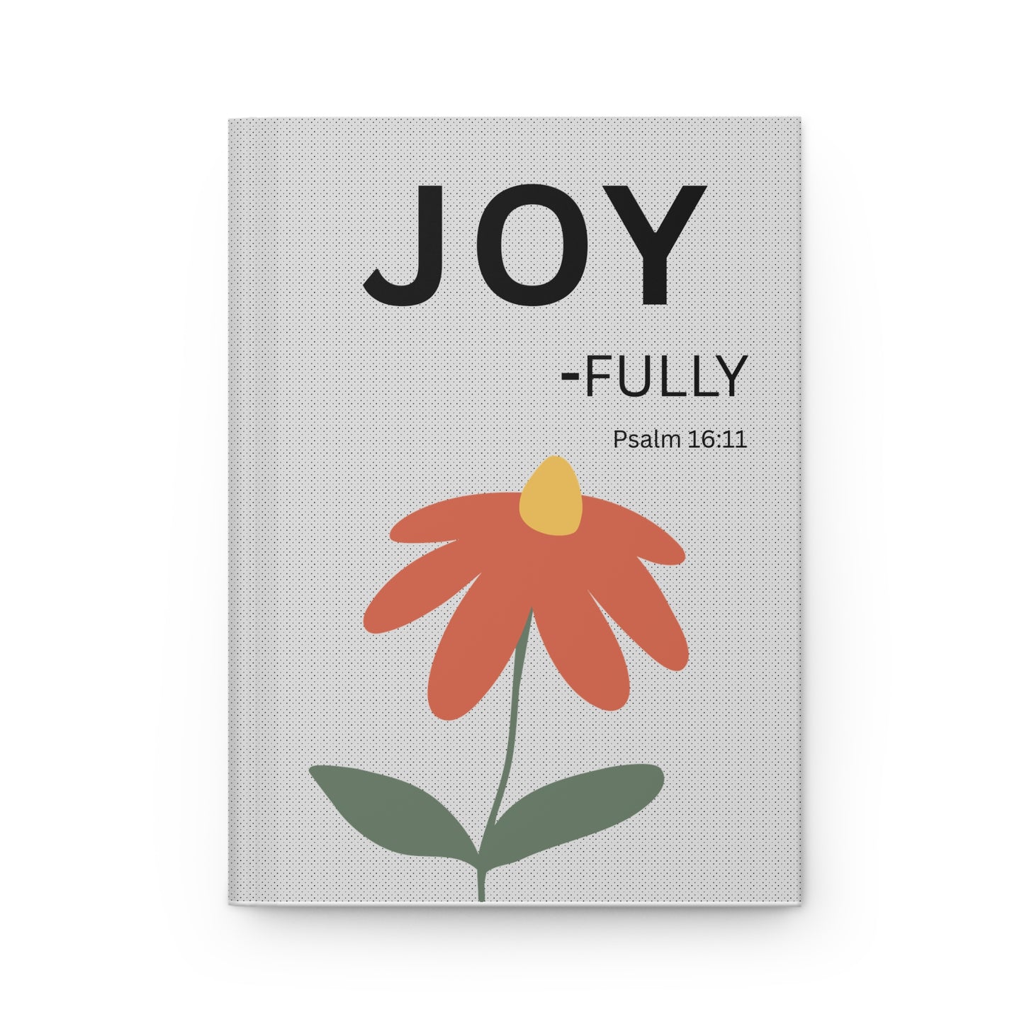 Joy-fully Psalm 16:11 Hardcover Journal — Christian Inspirational Notebook, religious gift