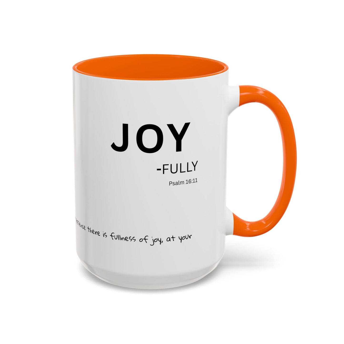 JOY-filled Scripture Coffee Mug  Psalm 16: 11— 11 oz or 15 oz with Scripture Around Base (Accent, Colorful)