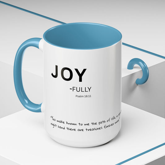 JOY-filled Scripture Coffee Mug  Psalm 16: 11— 11 oz or 15 oz with Scripture Around Base (Accent, Colorful)