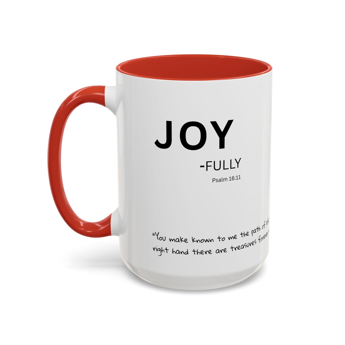 JOY-filled Scripture Coffee Mug  Psalm 16: 11— 11 oz or 15 oz with Scripture Around Base (Accent, Colorful)