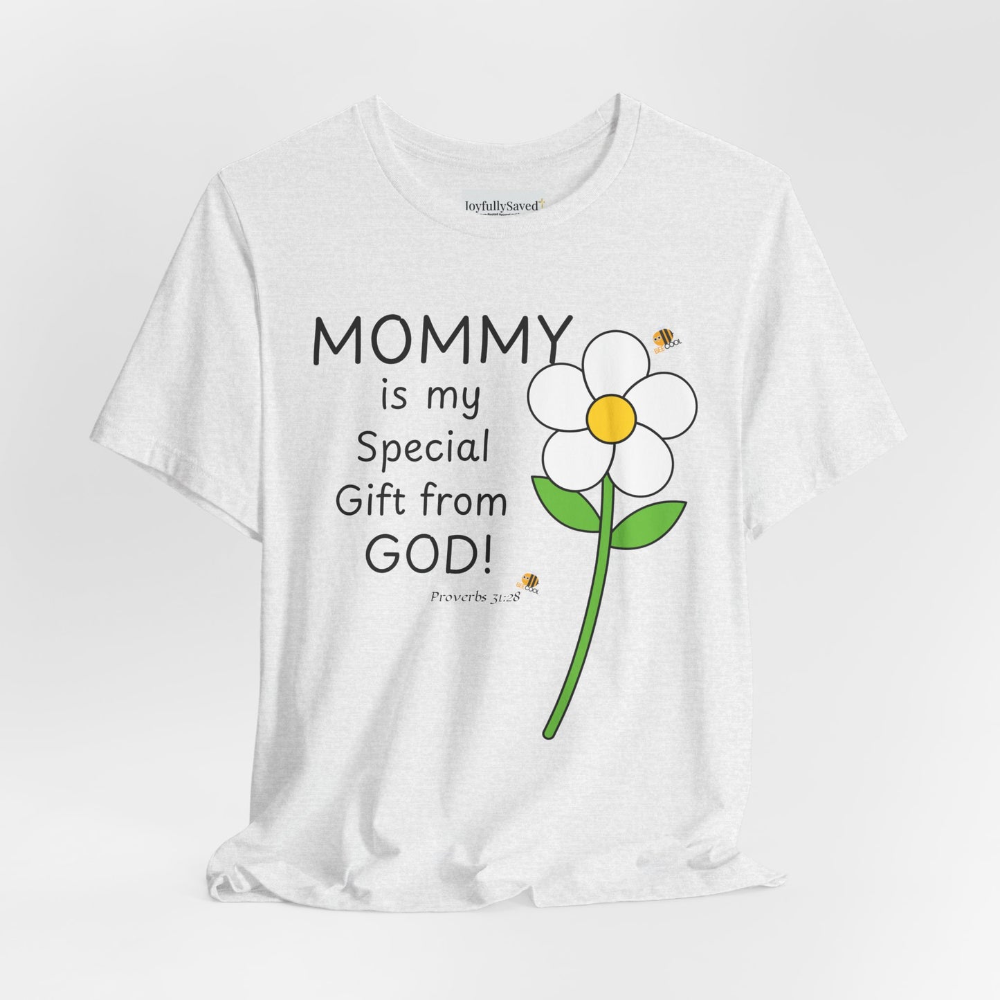 Mommy Is My Special Gift From God T-Shirt — Proverbs 31:28 Christian Mom Tee