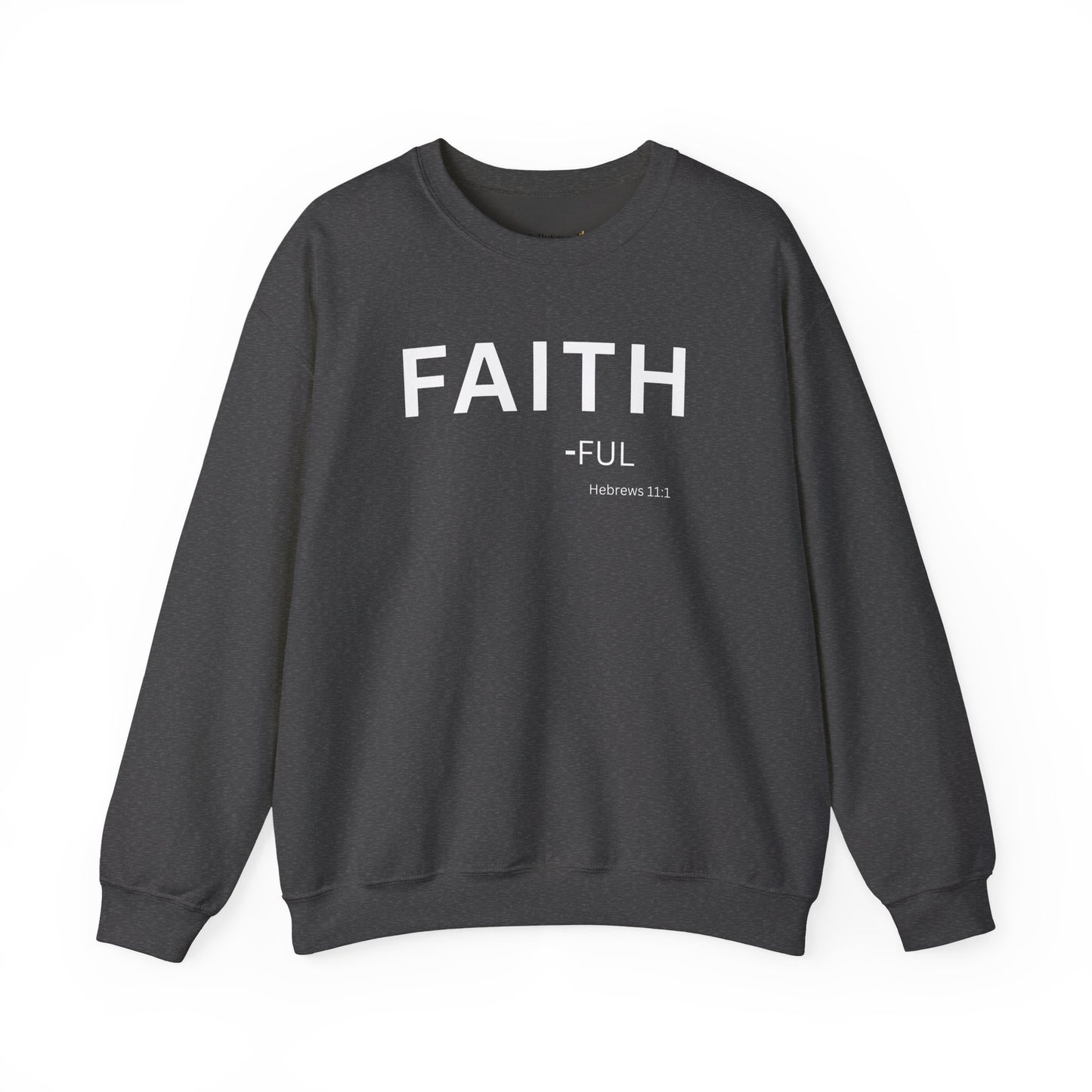 Faith-ful Sweatshirt | Chritian Unisex clothing (Hebrews 11:1)