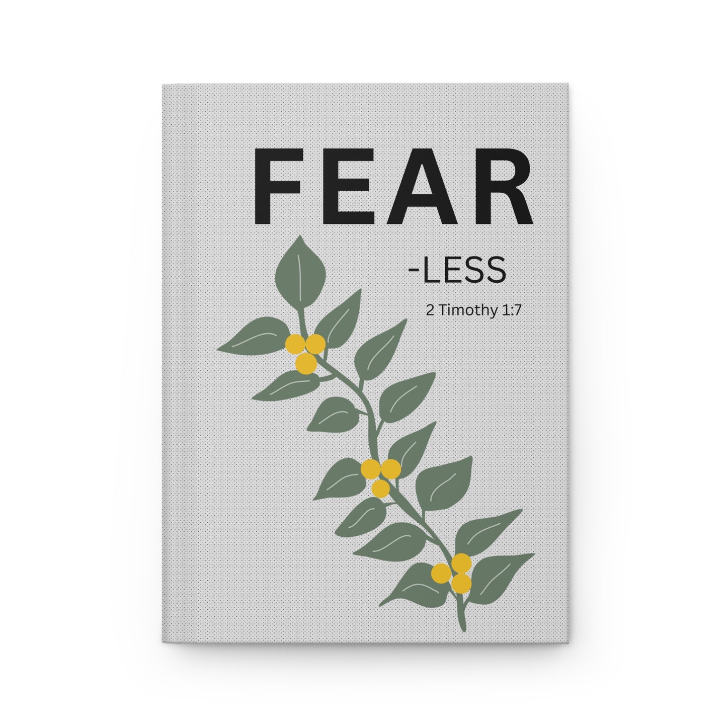 Fear - less 2 Timothy 1:7 Hardcover Journal — Christian Inspirational Notebook, religious gift