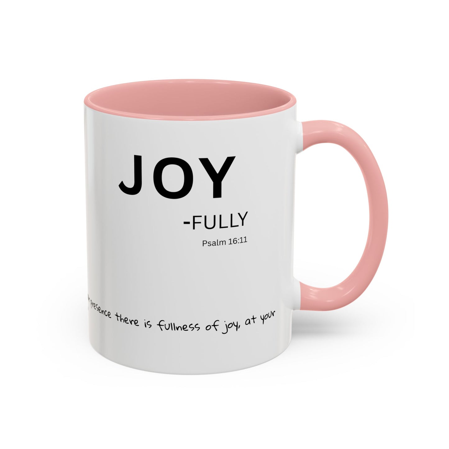 JOY-filled Scripture Coffee Mug  Psalm 16: 11— 11 oz or 15 oz with Scripture Around Base (Accent, Colorful)
