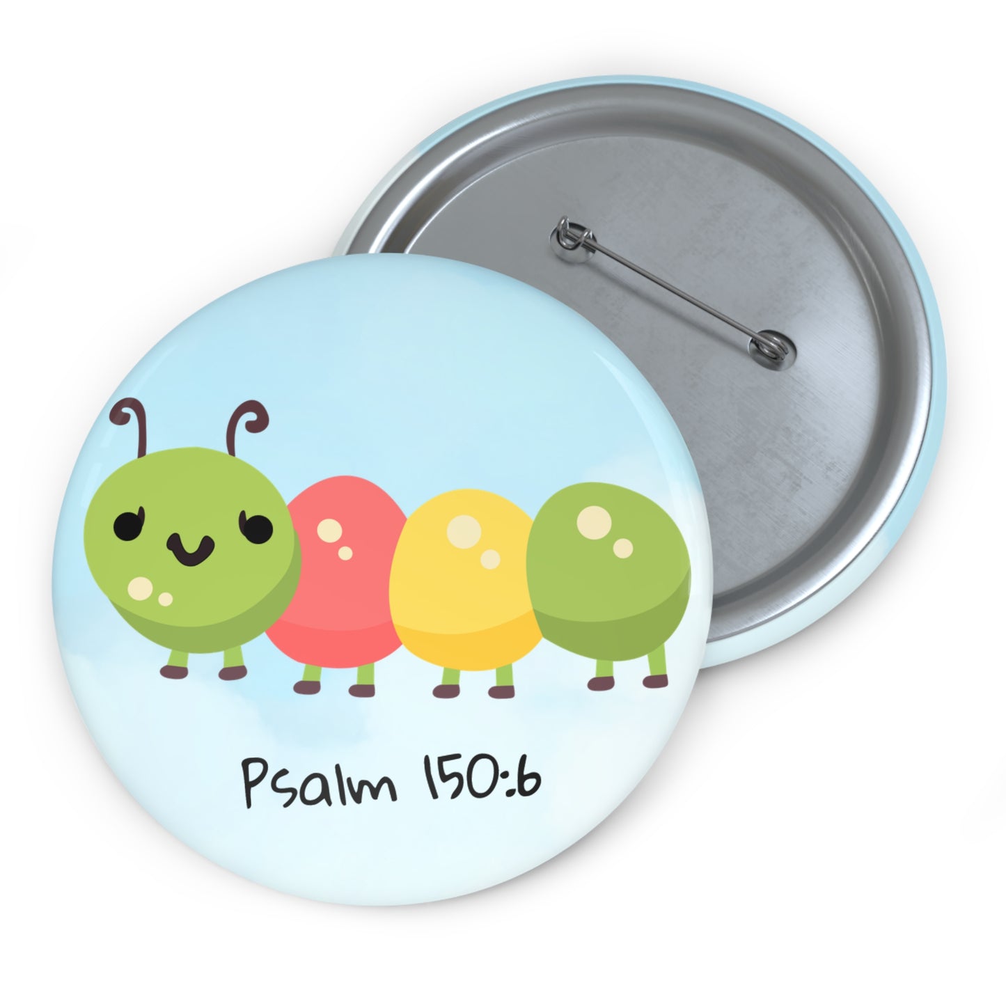 Caterpillar Psalm 150:6 Pin Button — Christian Faith Lapel Pin