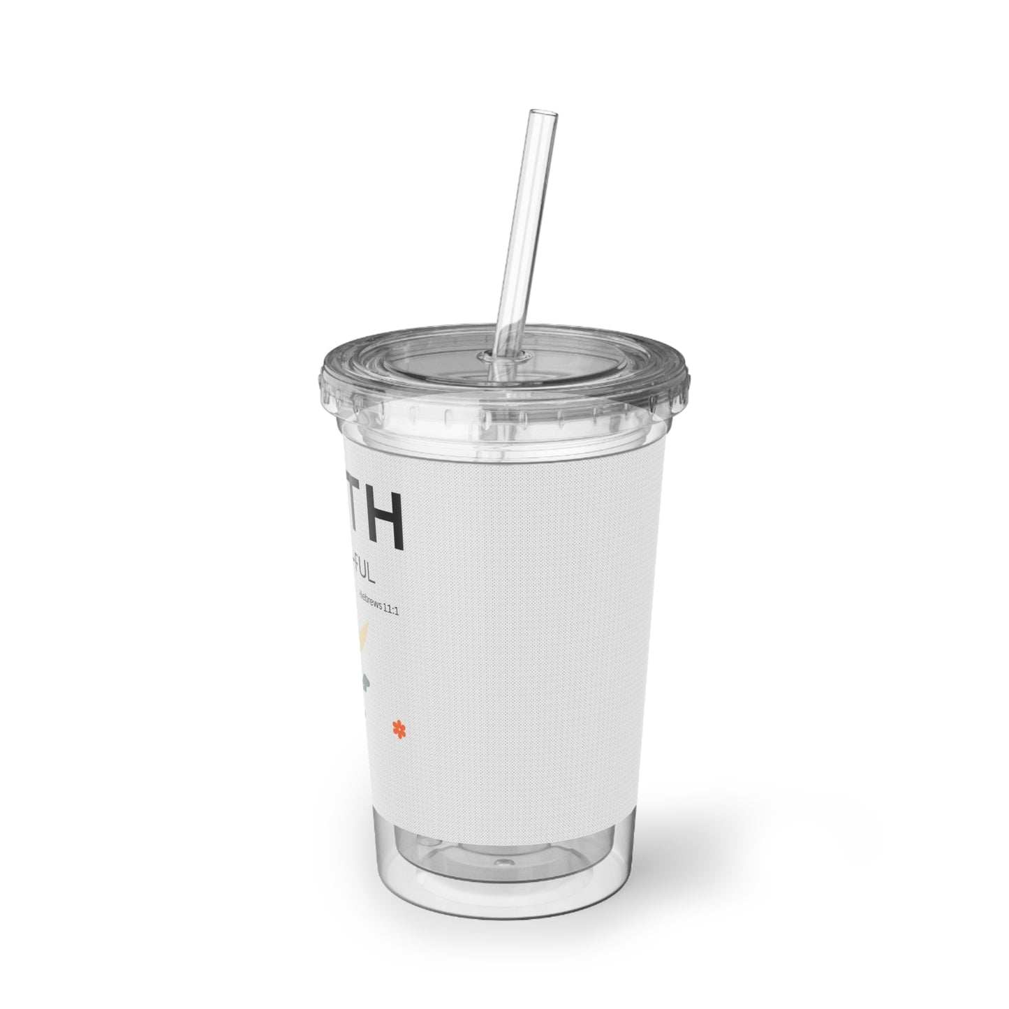 Faith-ful Acrylic Tumbler — Floral Faith Travel Cup (Hebrews 11:1)