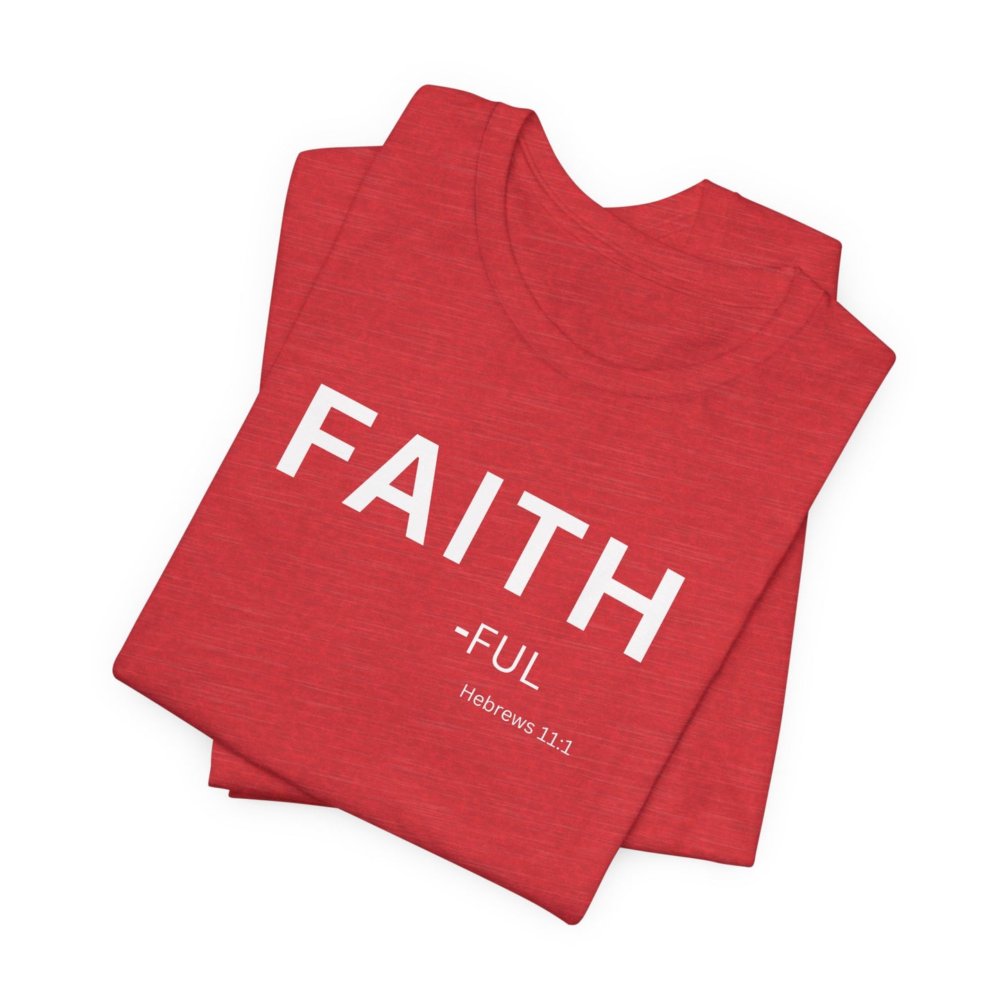 FAITH – full  (Hebrews 11:1) | Christian Statement T-Shirt