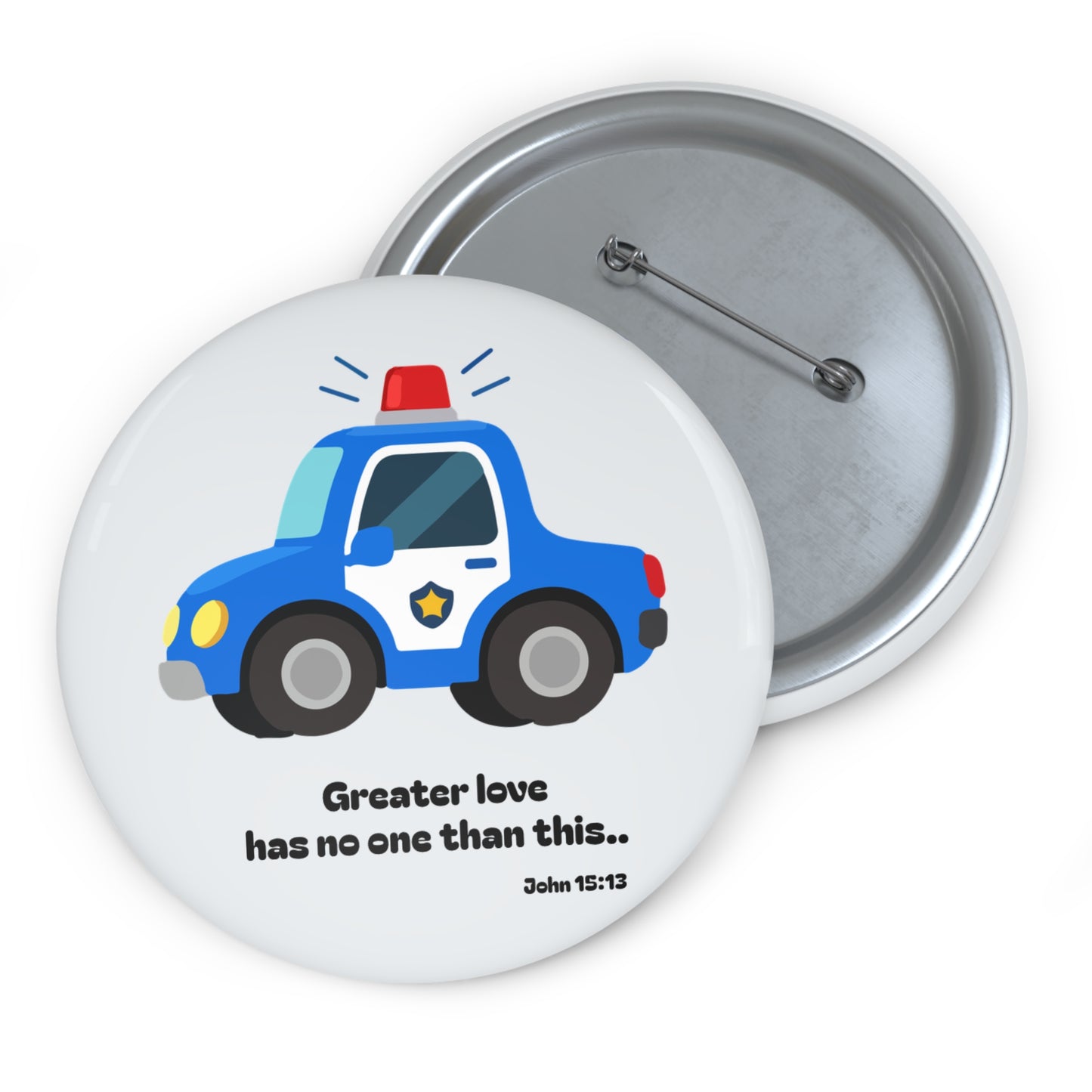 Police Car Pin Button — Cute Kids Badge with “Greater love has no one than this”