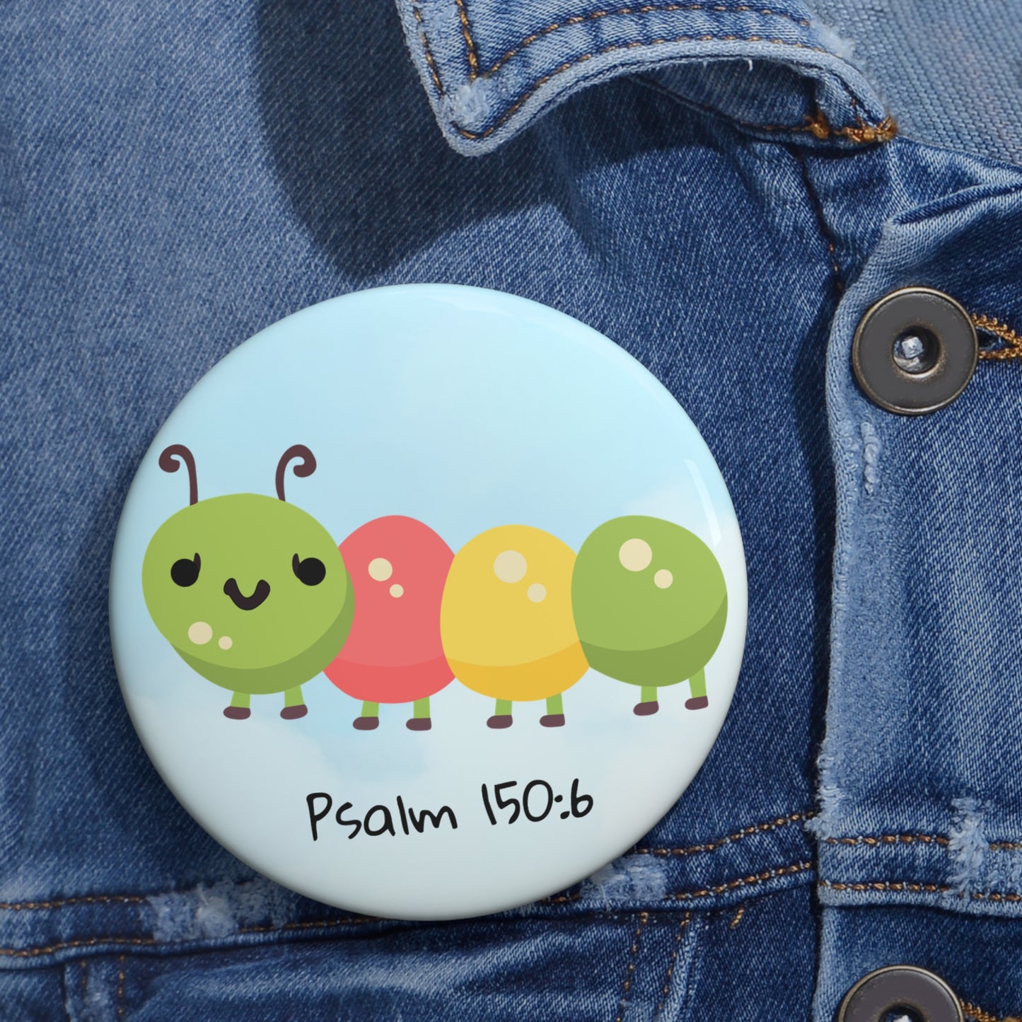Caterpillar Psalm 150:6 Pin Button — Christian Faith Lapel Pin