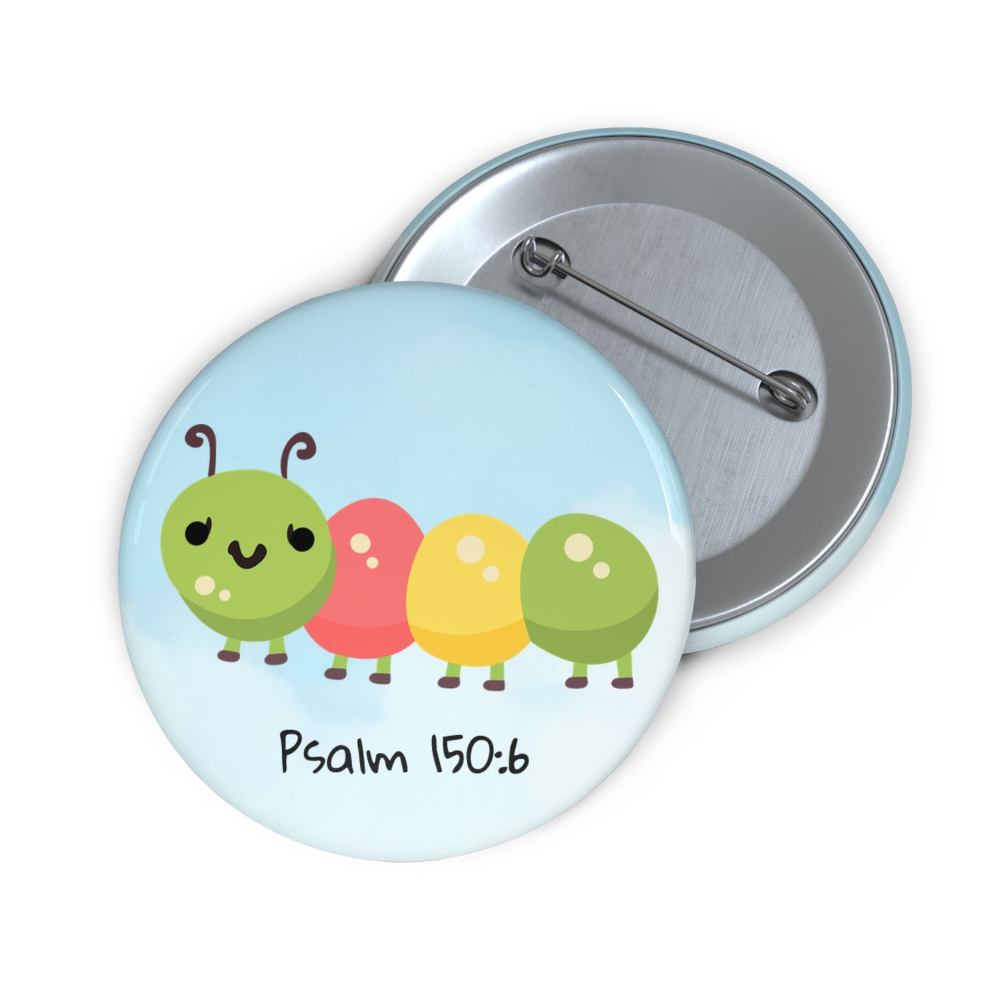 Caterpillar Psalm 150:6 Pin Button — Christian Faith Lapel Pin