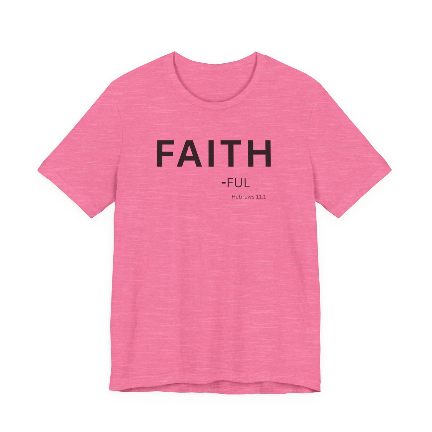 FAITH – full  (Hebrews 11:1) | Christian Statement T-Shirt