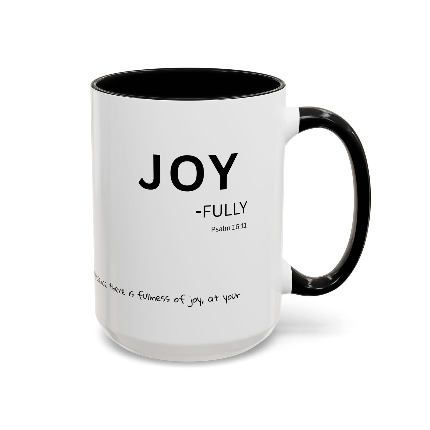JOY-filled Scripture Coffee Mug  Psalm 16: 11— 11 oz or 15 oz with Scripture Around Base (Accent, Colorful)