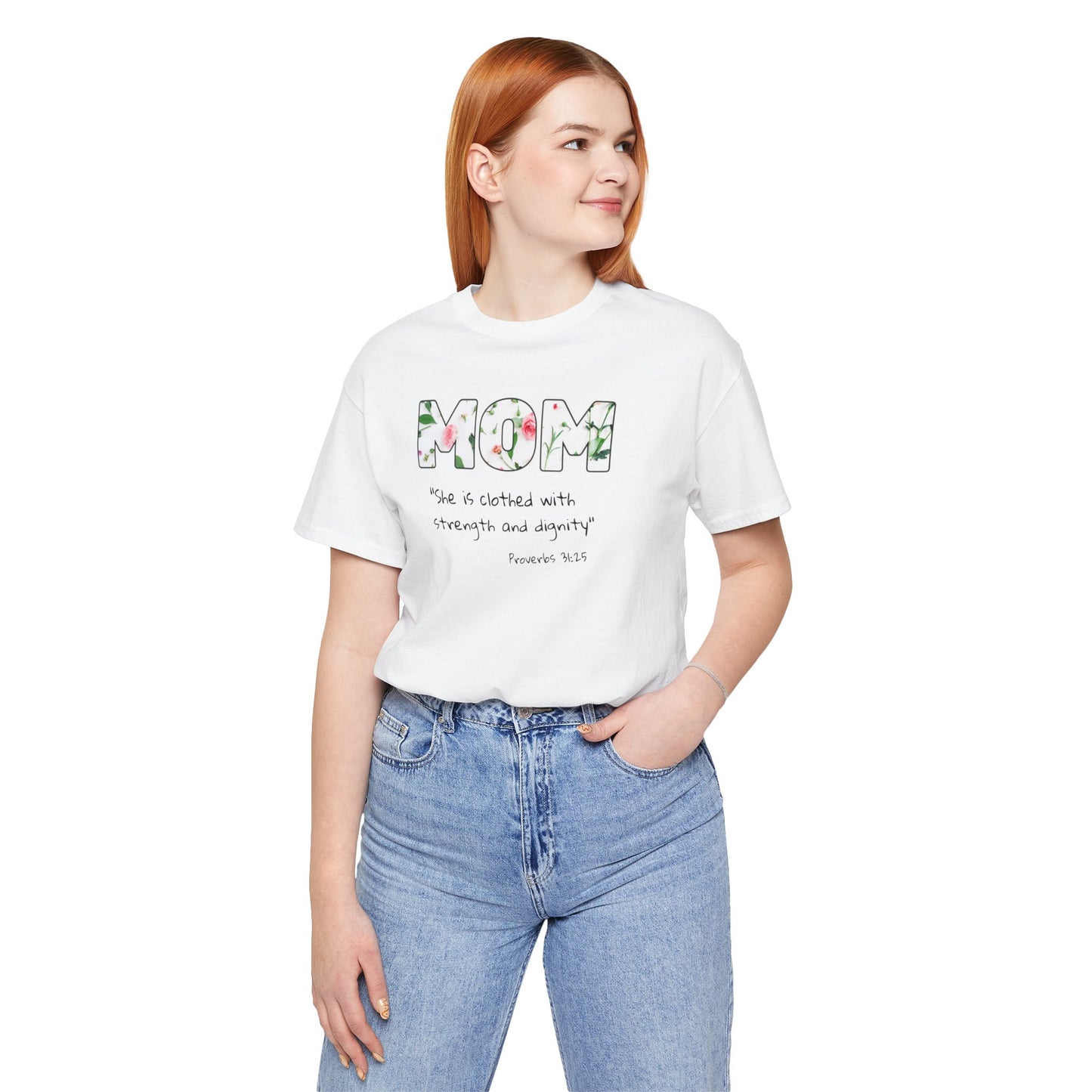 Mom Floral Tee, Christian— "She is clothed with strength and dignity" (Proverbs 31:25)