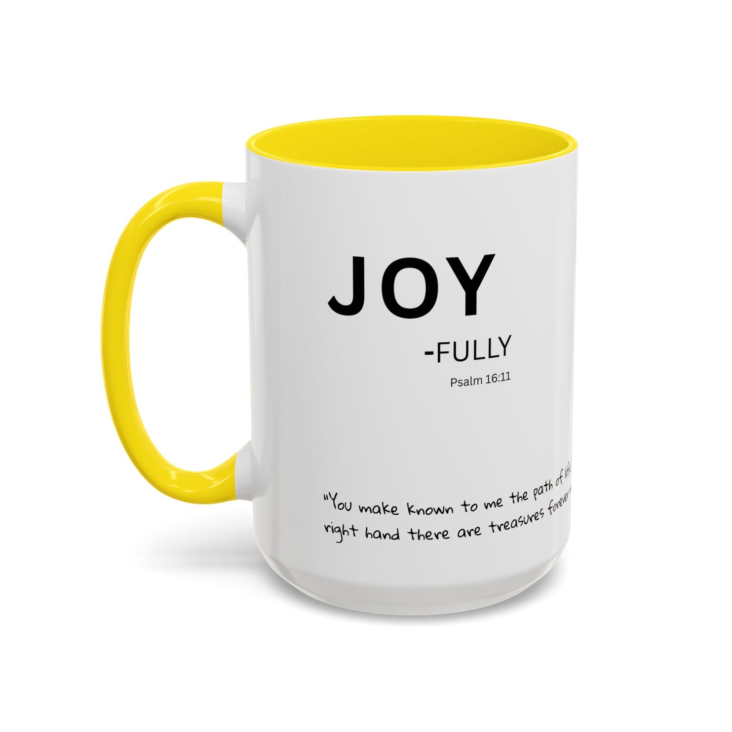 JOY-filled Scripture Coffee Mug  Psalm 16: 11— 11 oz or 15 oz with Scripture Around Base (Accent, Colorful)