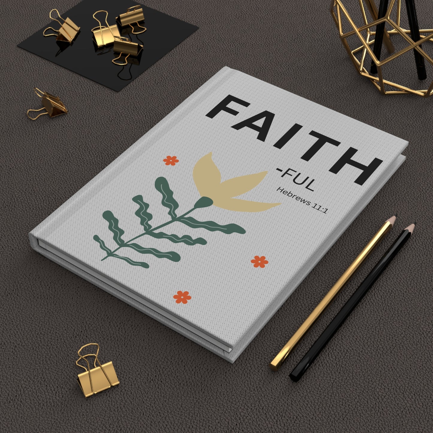 Faith-ful Hebrews 11:1 Hardcover Journal — Christian Inspirational Notebook