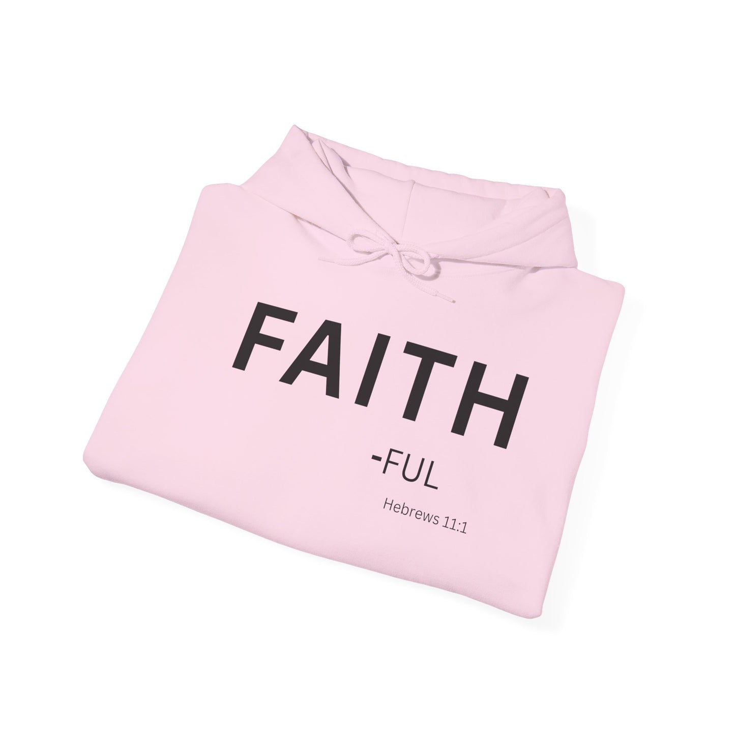 FAITH-ful Hoodie Black Text — Minimal Christian Faith Pullover, Hebrews 11:1