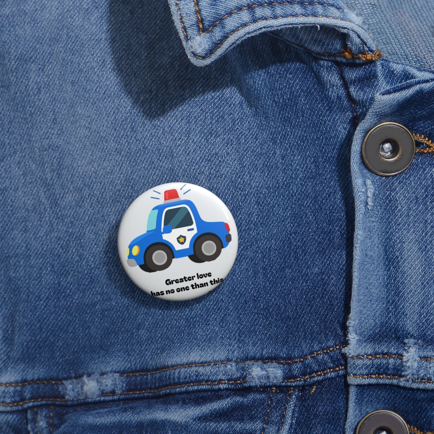Police Car Pin Button — Cute Kids Badge with “Greater love has no one than this”