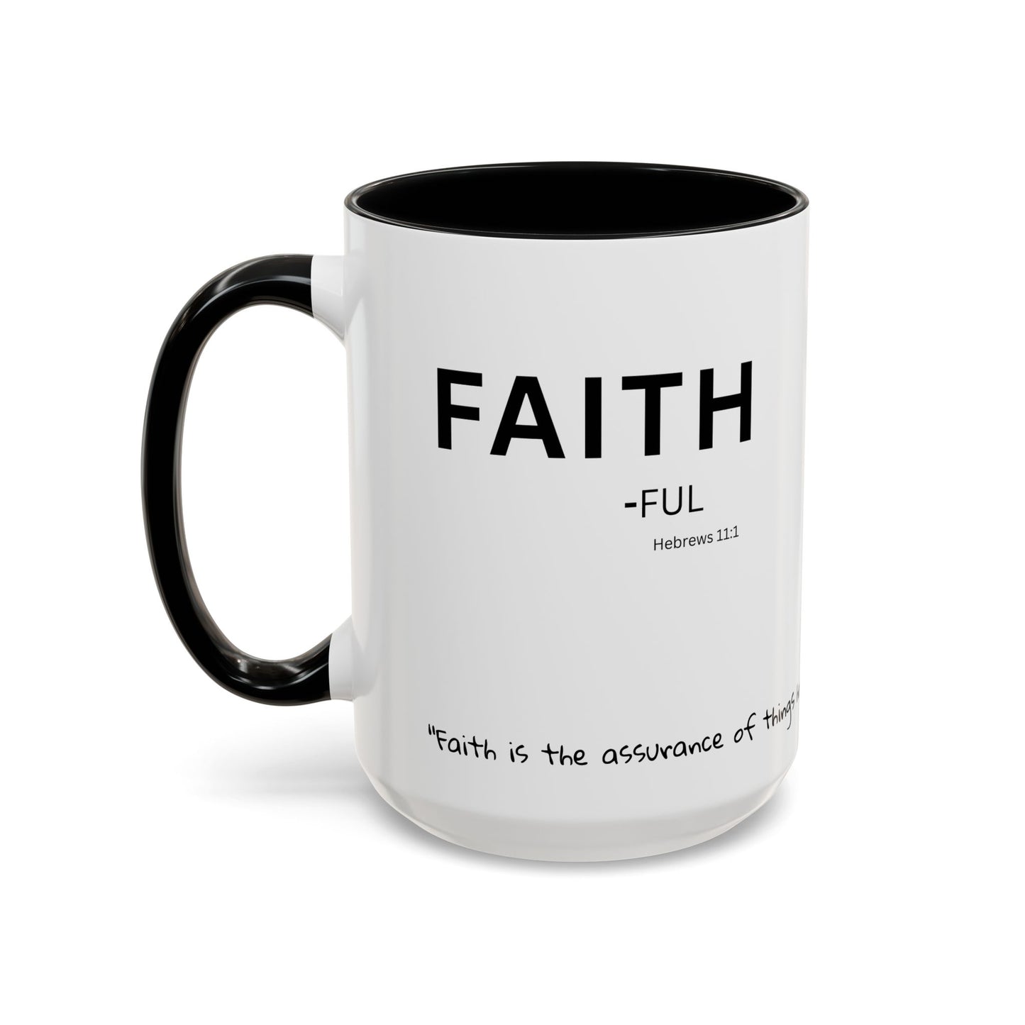 Faith-ful Scripture Coffee Mug Hebrews 11:1— "Faith" with Scripture Around Base (Accent, Colorful)