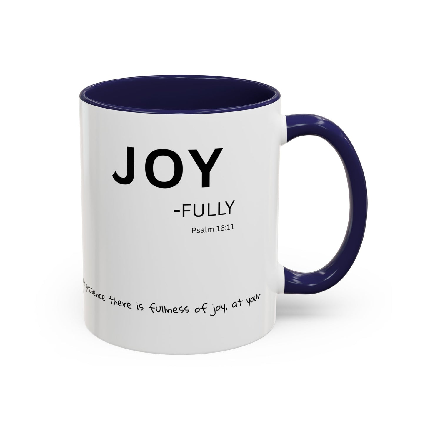 JOY-filled Scripture Coffee Mug  Psalm 16: 11— 11 oz or 15 oz with Scripture Around Base (Accent, Colorful)