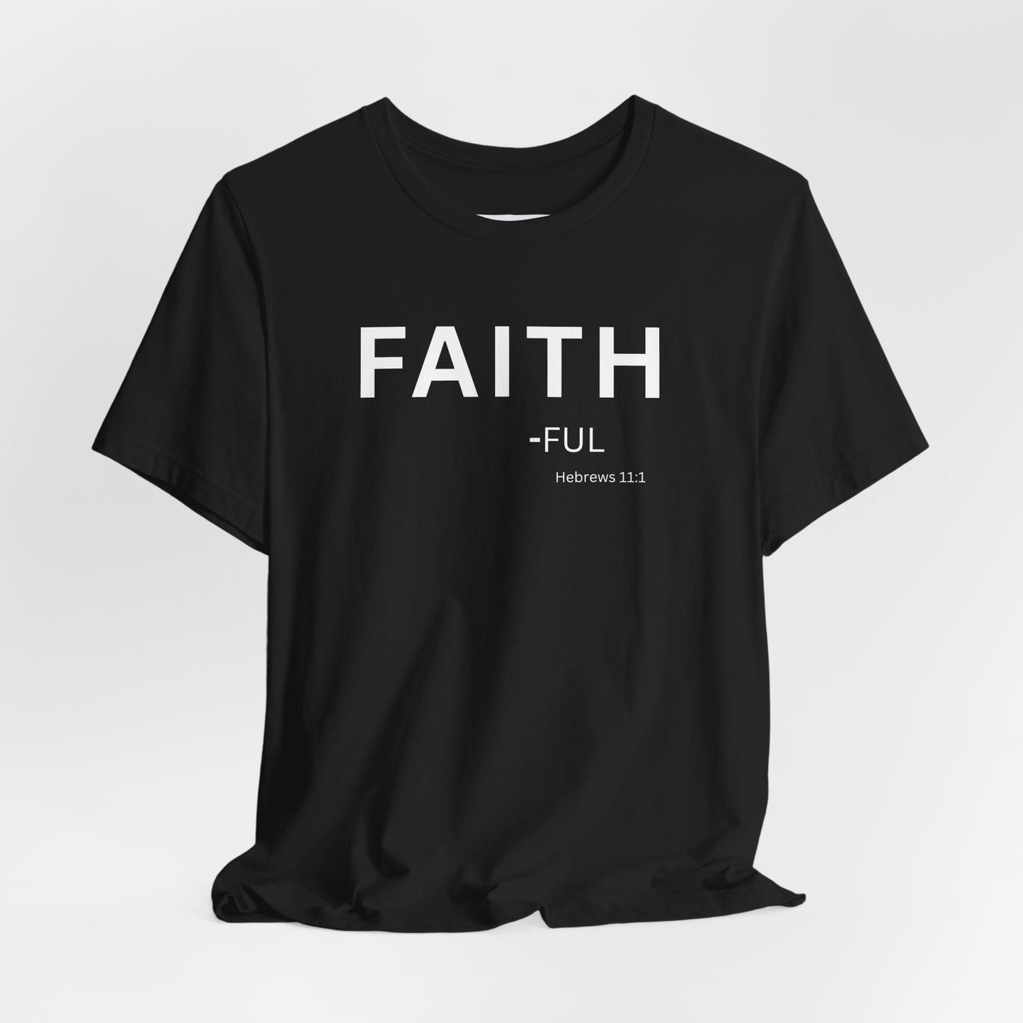 FAITH – full  (Hebrews 11:1) | Christian Statement T-Shirt