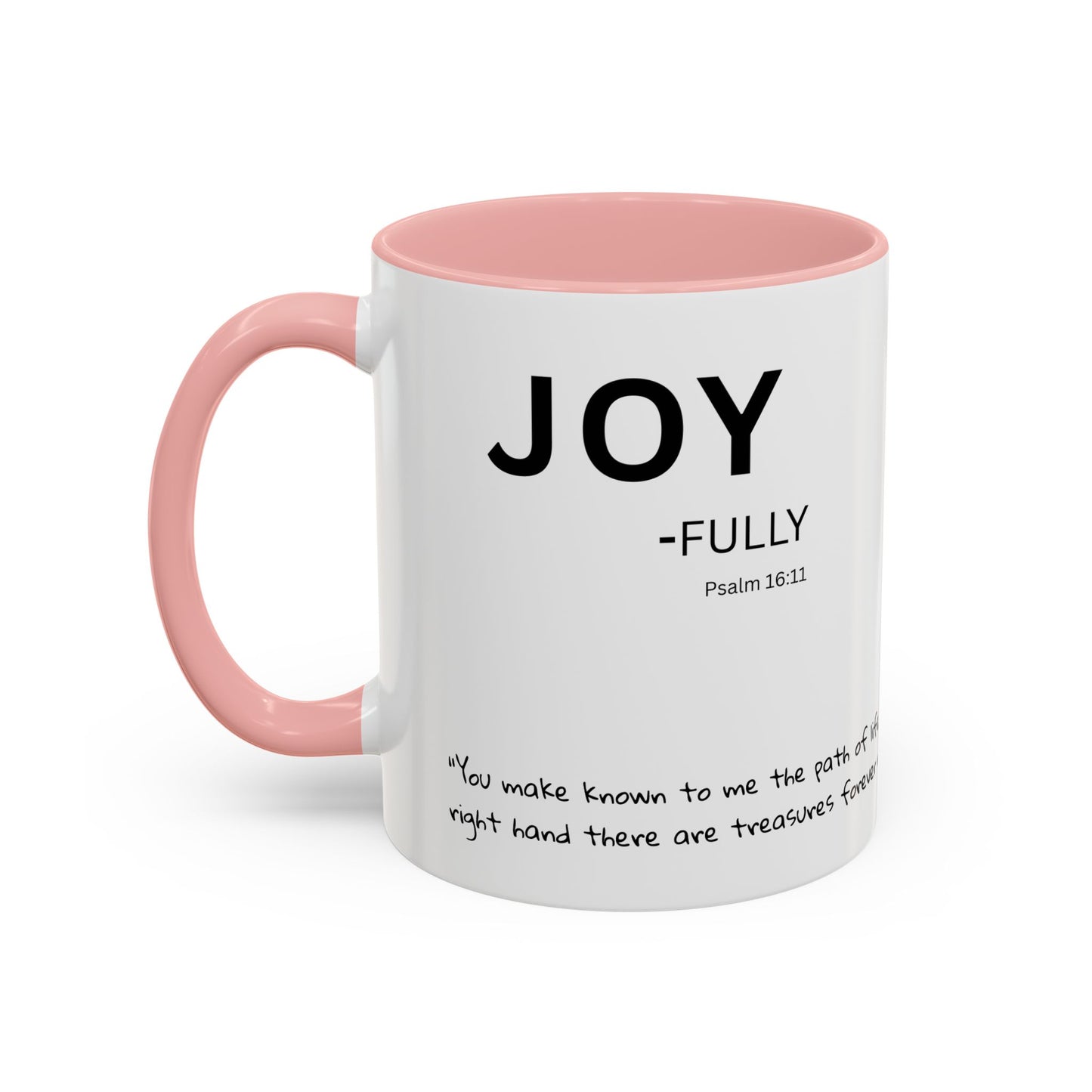 JOY-filled Scripture Coffee Mug  Psalm 16: 11— 11 oz or 15 oz with Scripture Around Base (Accent, Colorful)