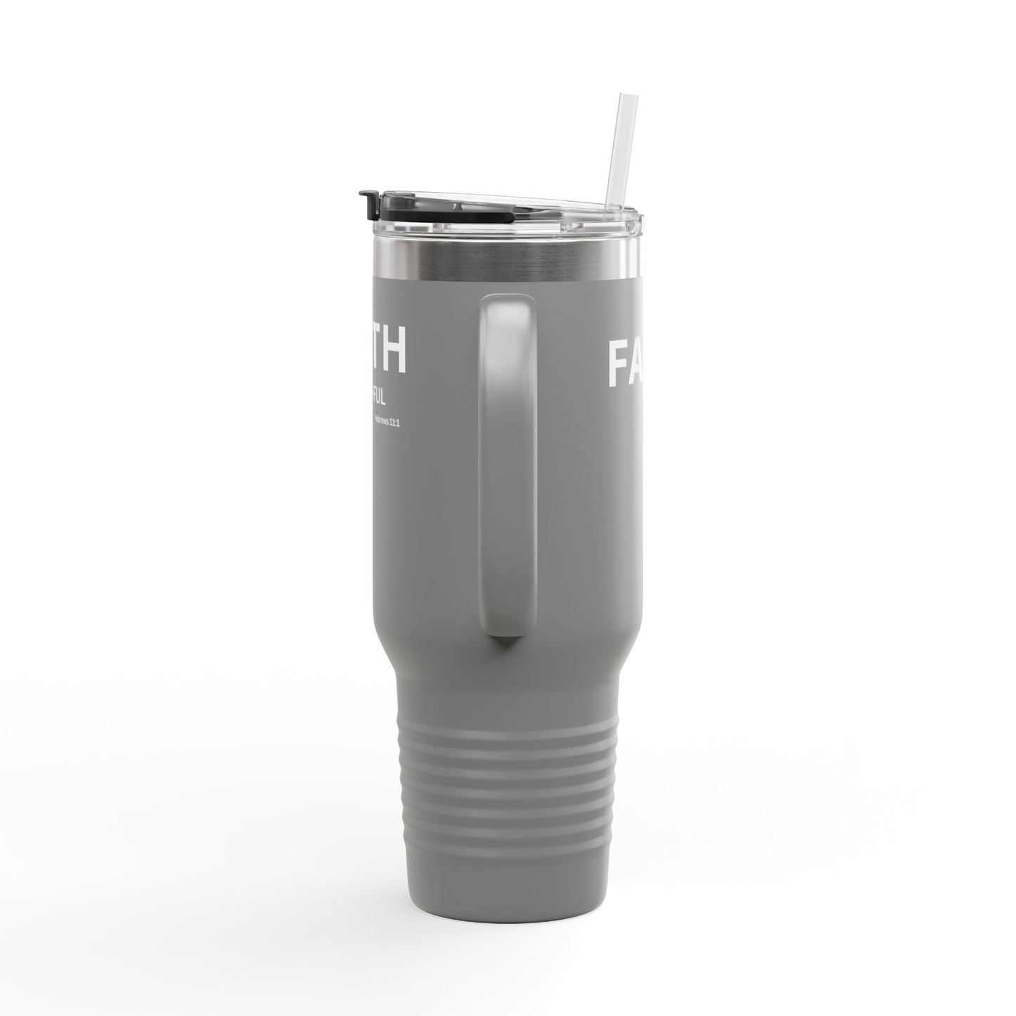 FAITH-ful Insulated 40oz Travel Mug, white text —  Christian Faith Declaration Hebrews 11:1