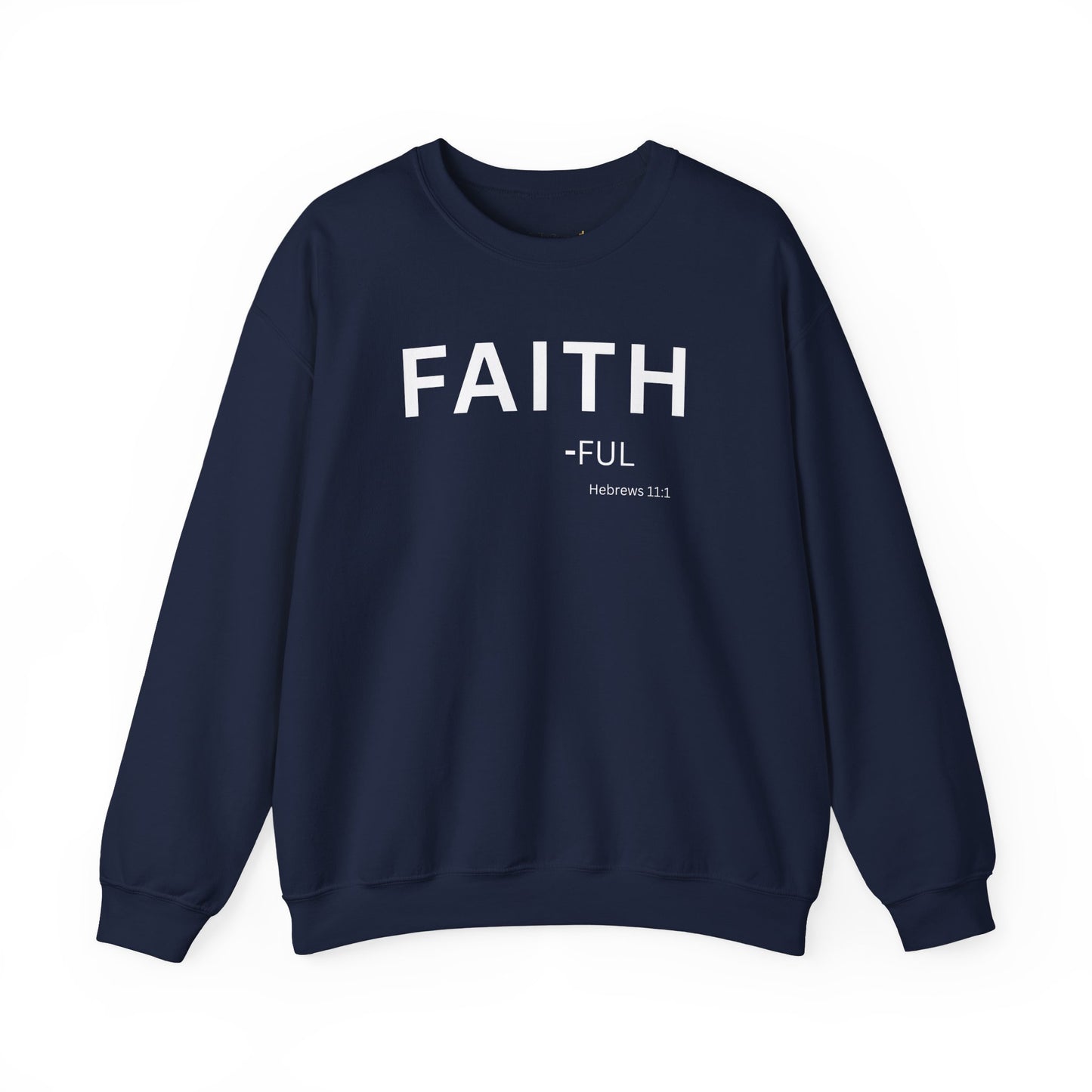 Faith-ful Sweatshirt | Chritian Unisex clothing (Hebrews 11:1)