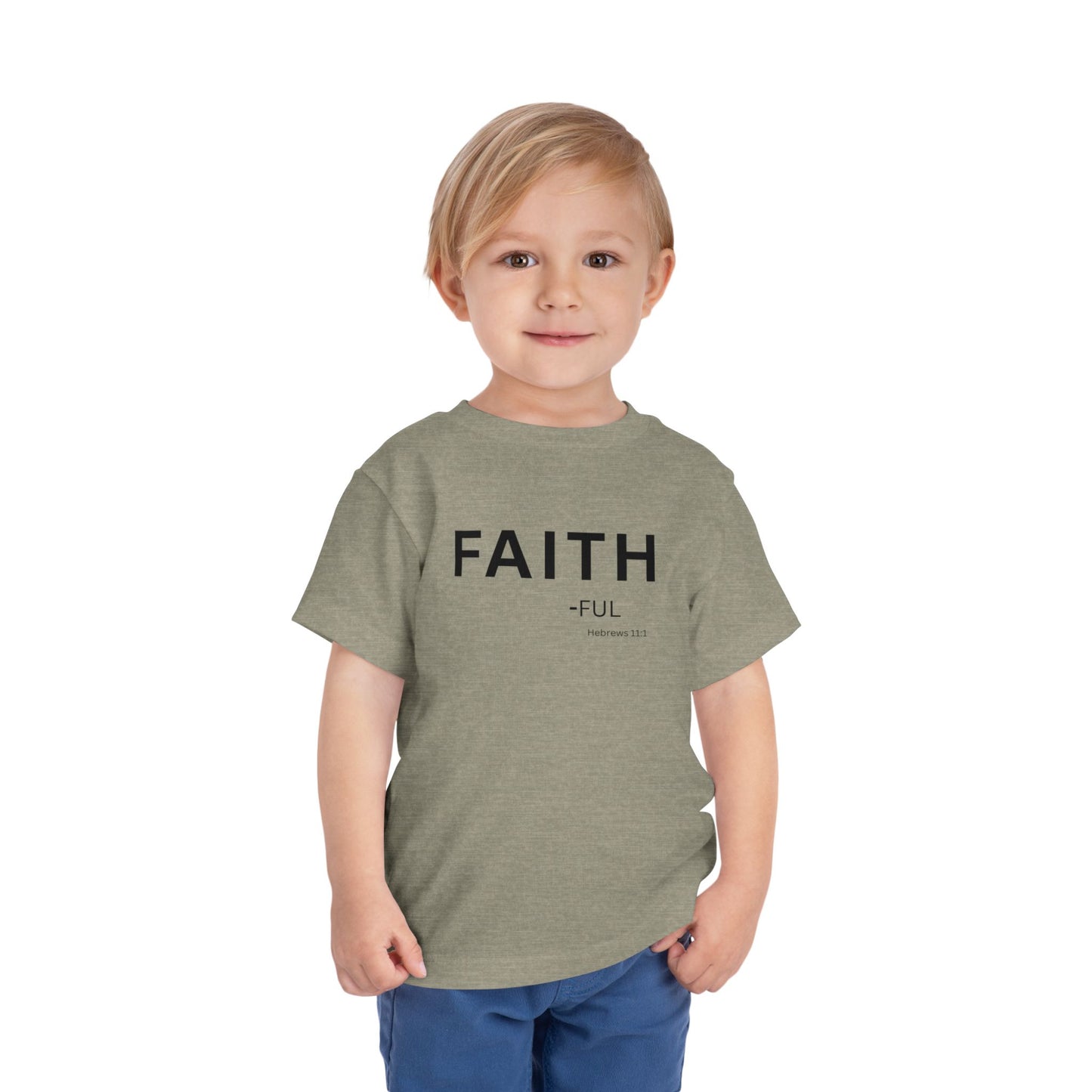 FAITH-ful Toddler Tee, Hebrews 11:1 —  Christian Toddler Shirt