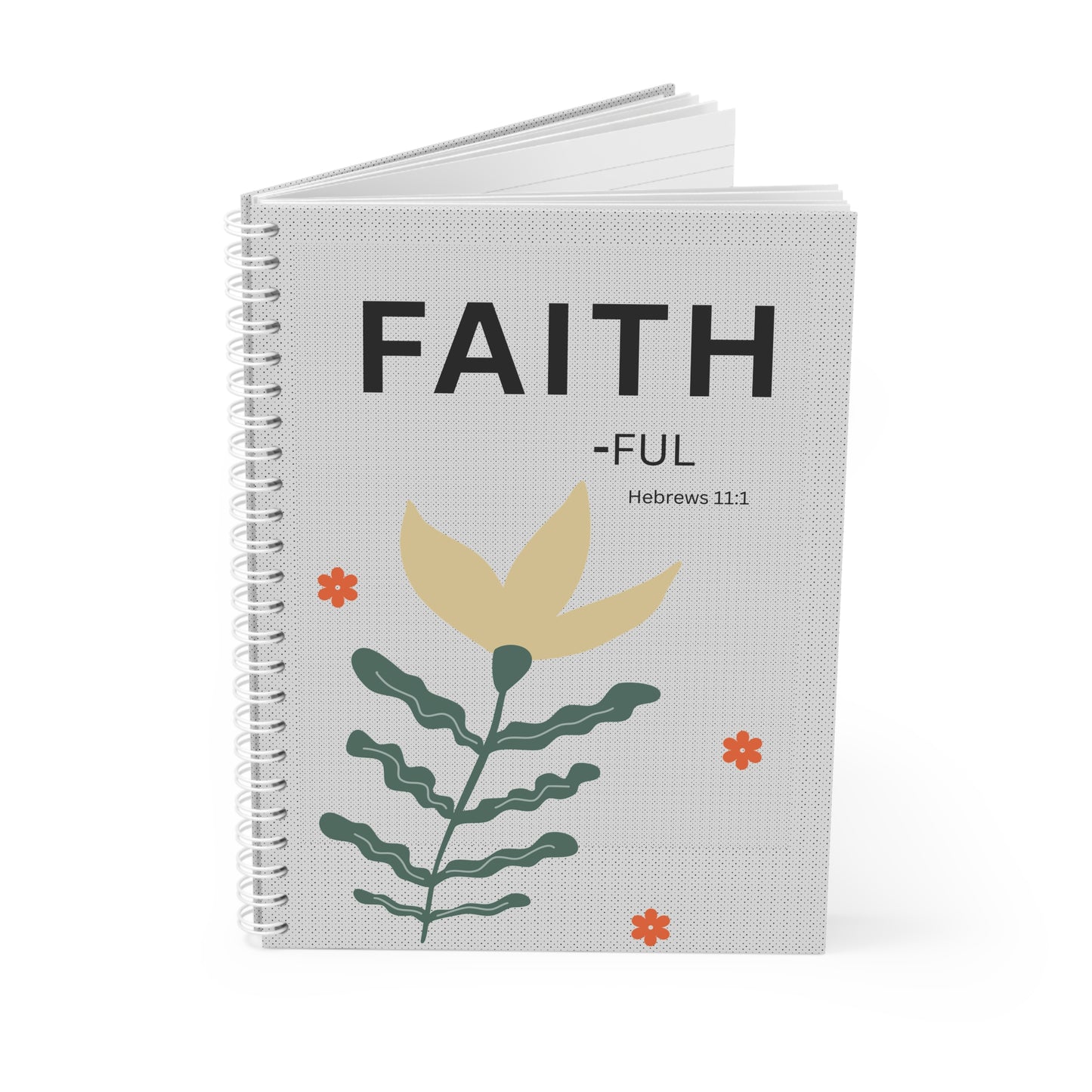 Faith-Ful Spiral Notebook — Inspirational Hebrews 11:1 Journal for Daily Devotion & Faith Notes
