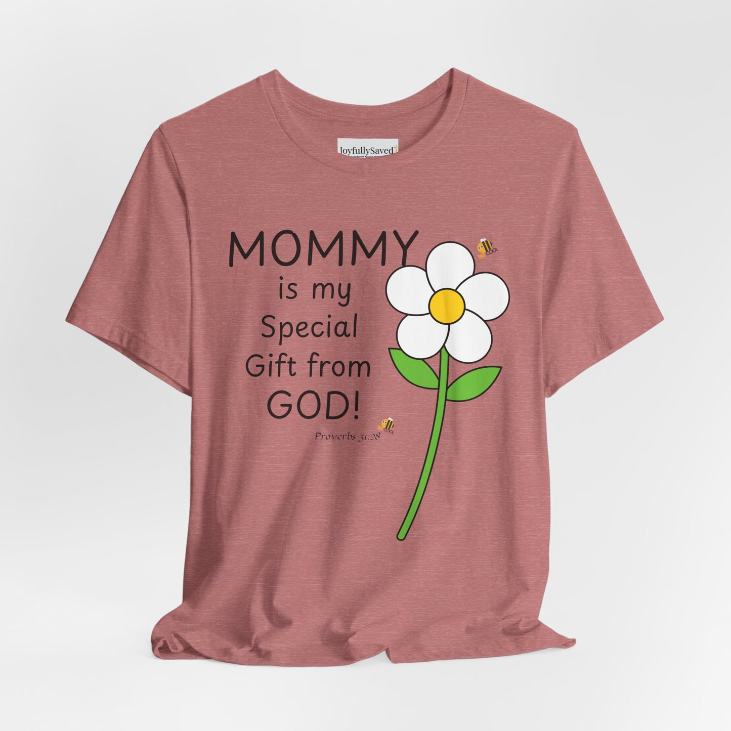 Copy of Mommy Is My Special Gift From God T-Shirt — Proverbs 31:28 Christian Mom Tee