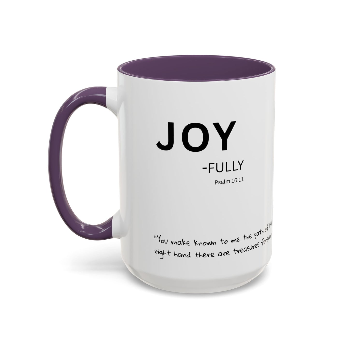 JOY-filled Scripture Coffee Mug  Psalm 16: 11— 11 oz or 15 oz with Scripture Around Base (Accent, Colorful)