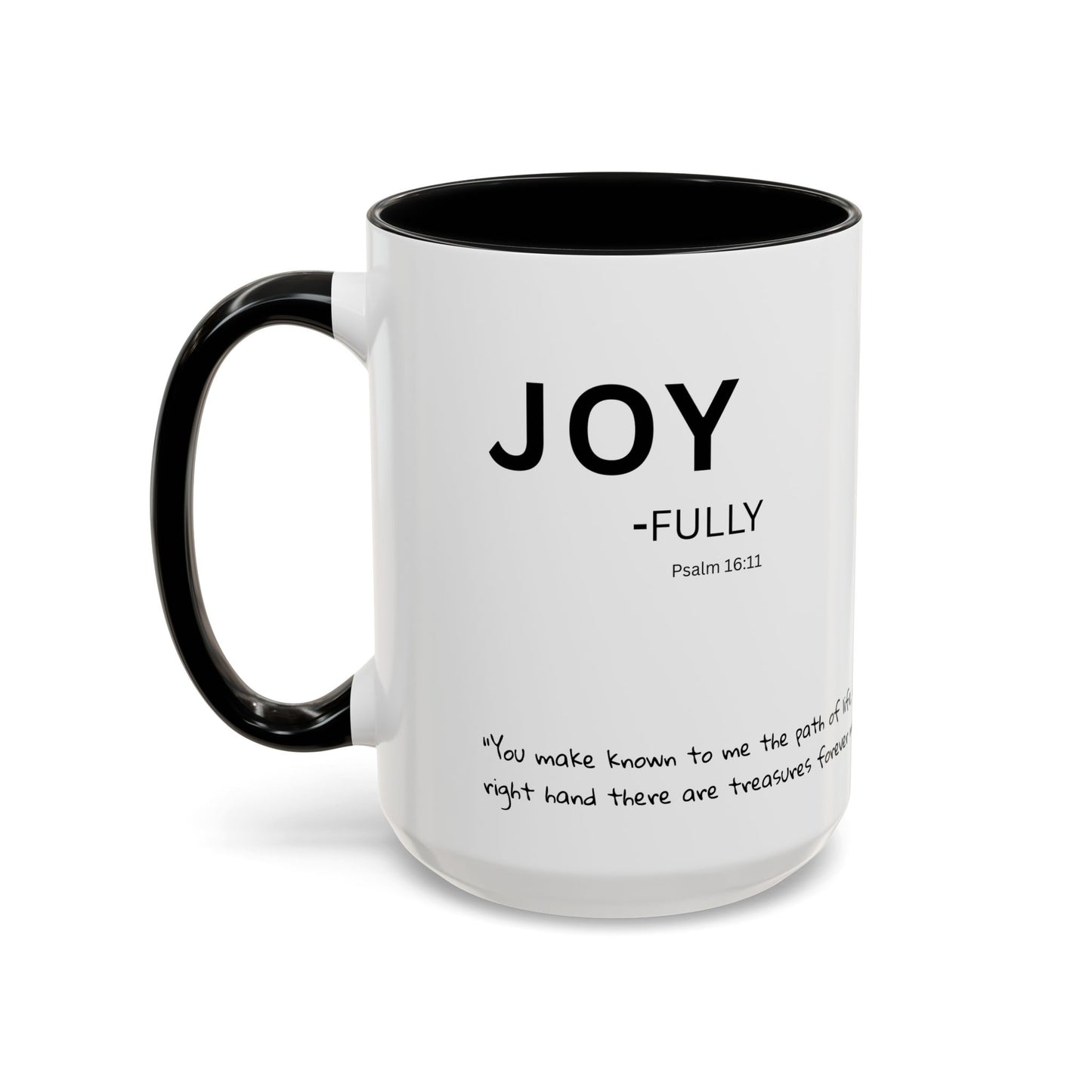 JOY-filled Scripture Coffee Mug  Psalm 16: 11— 11 oz or 15 oz with Scripture Around Base (Accent, Colorful)
