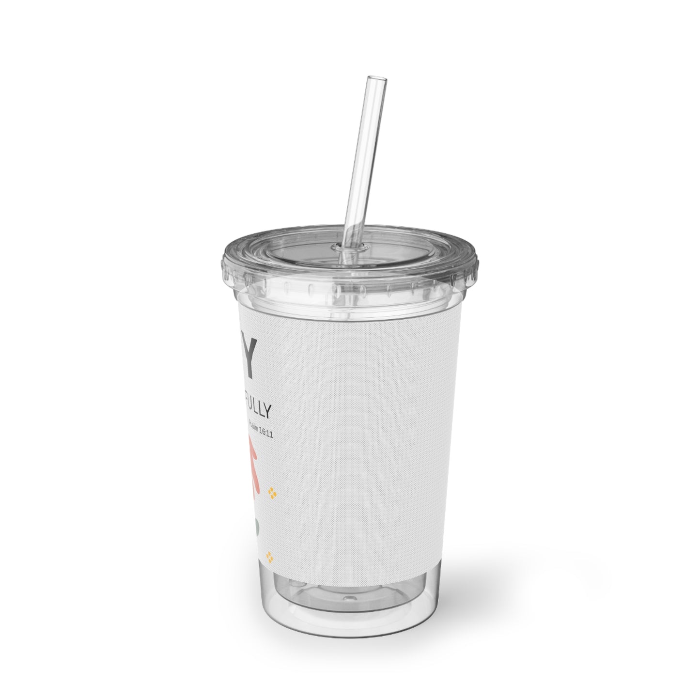 Joy-fully Psalm 16:11 Acrylic Tumbler — Floral Faith Travel Cup