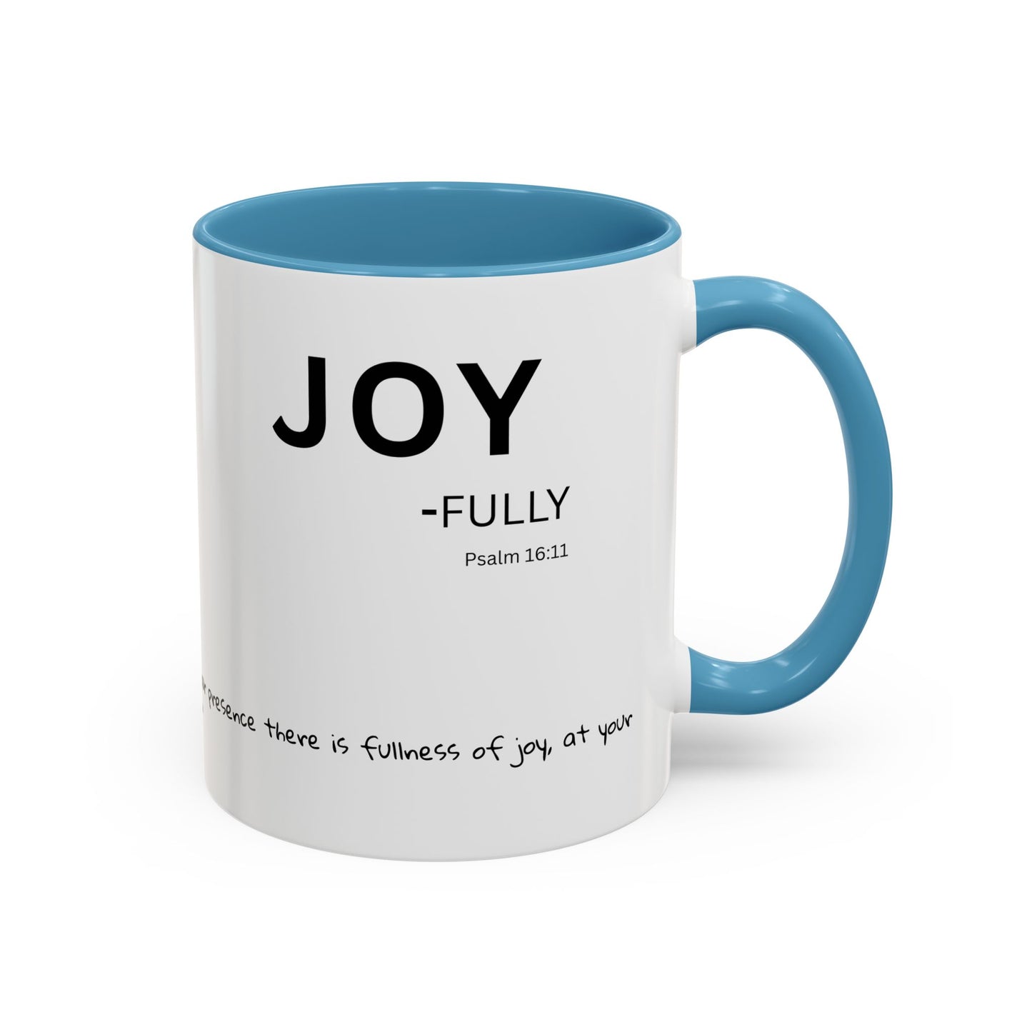 JOY-filled Scripture Coffee Mug  Psalm 16: 11— 11 oz or 15 oz with Scripture Around Base (Accent, Colorful)