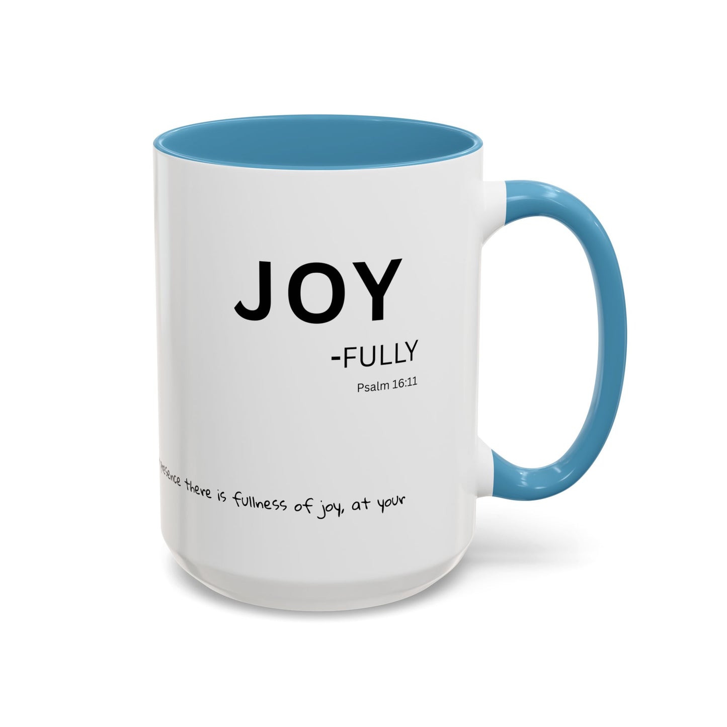 JOY-filled Scripture Coffee Mug  Psalm 16: 11— 11 oz or 15 oz with Scripture Around Base (Accent, Colorful)