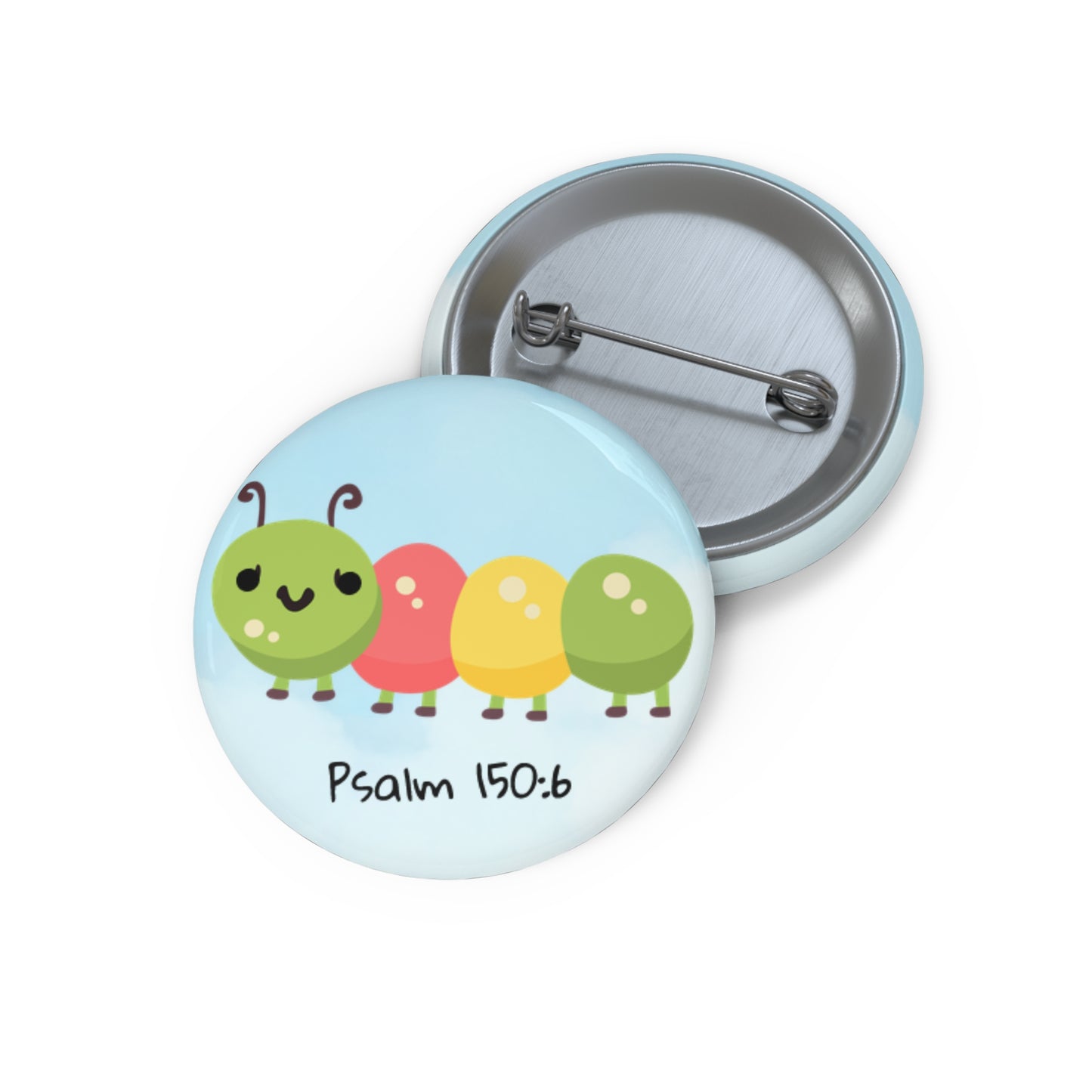Caterpillar Psalm 150:6 Pin Button — Christian Faith Lapel Pin