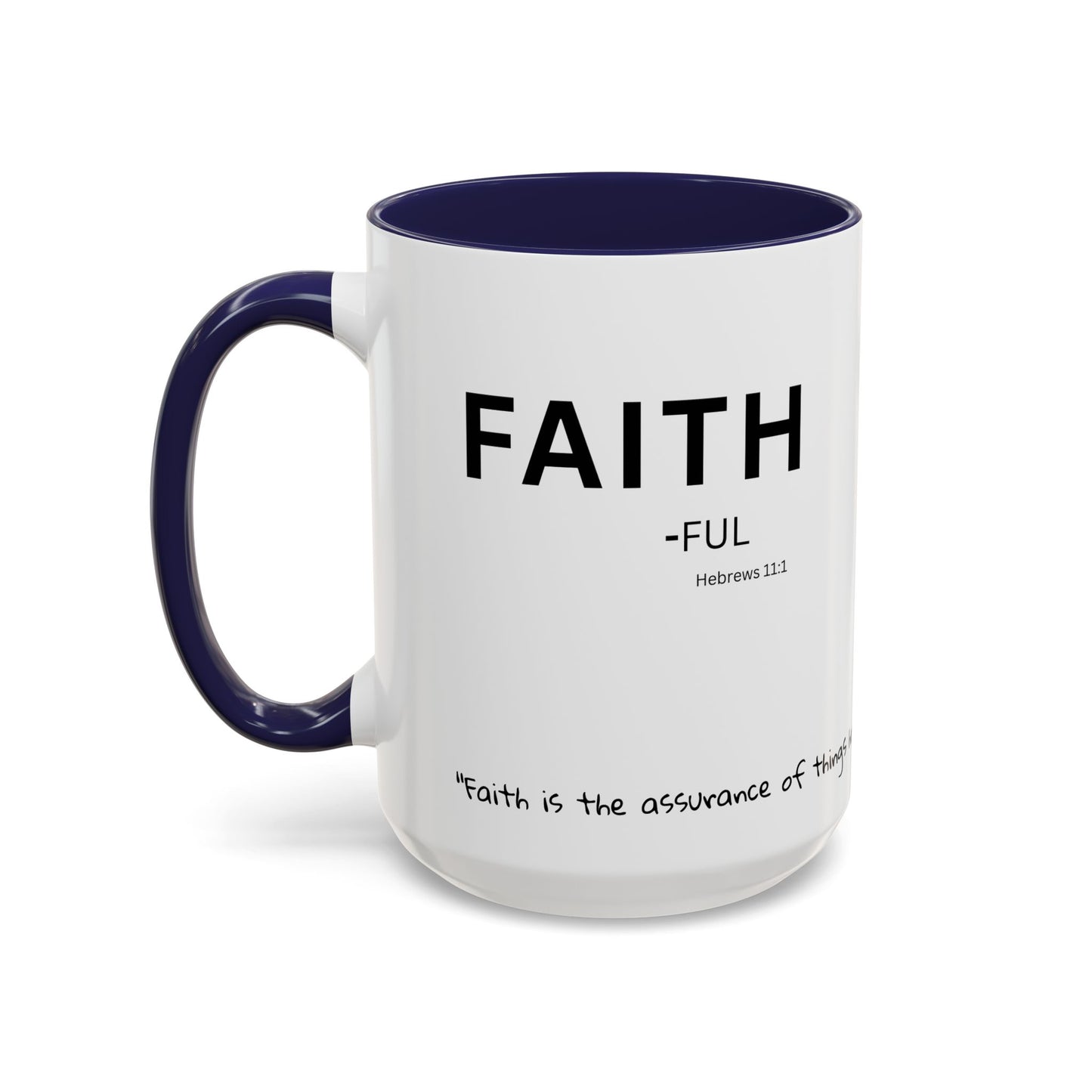 Faith-ful Scripture Coffee Mug Hebrews 11:1— "Faith" with Scripture Around Base (Accent, Colorful)