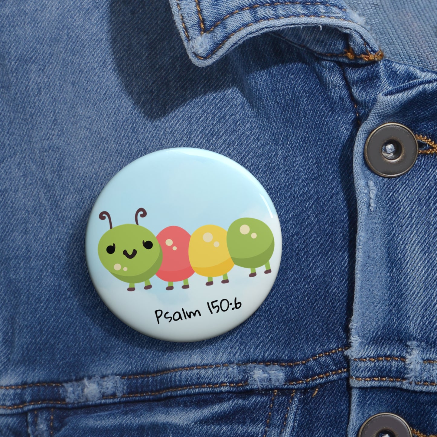 Caterpillar Psalm 150:6 Pin Button — Christian Faith Lapel Pin