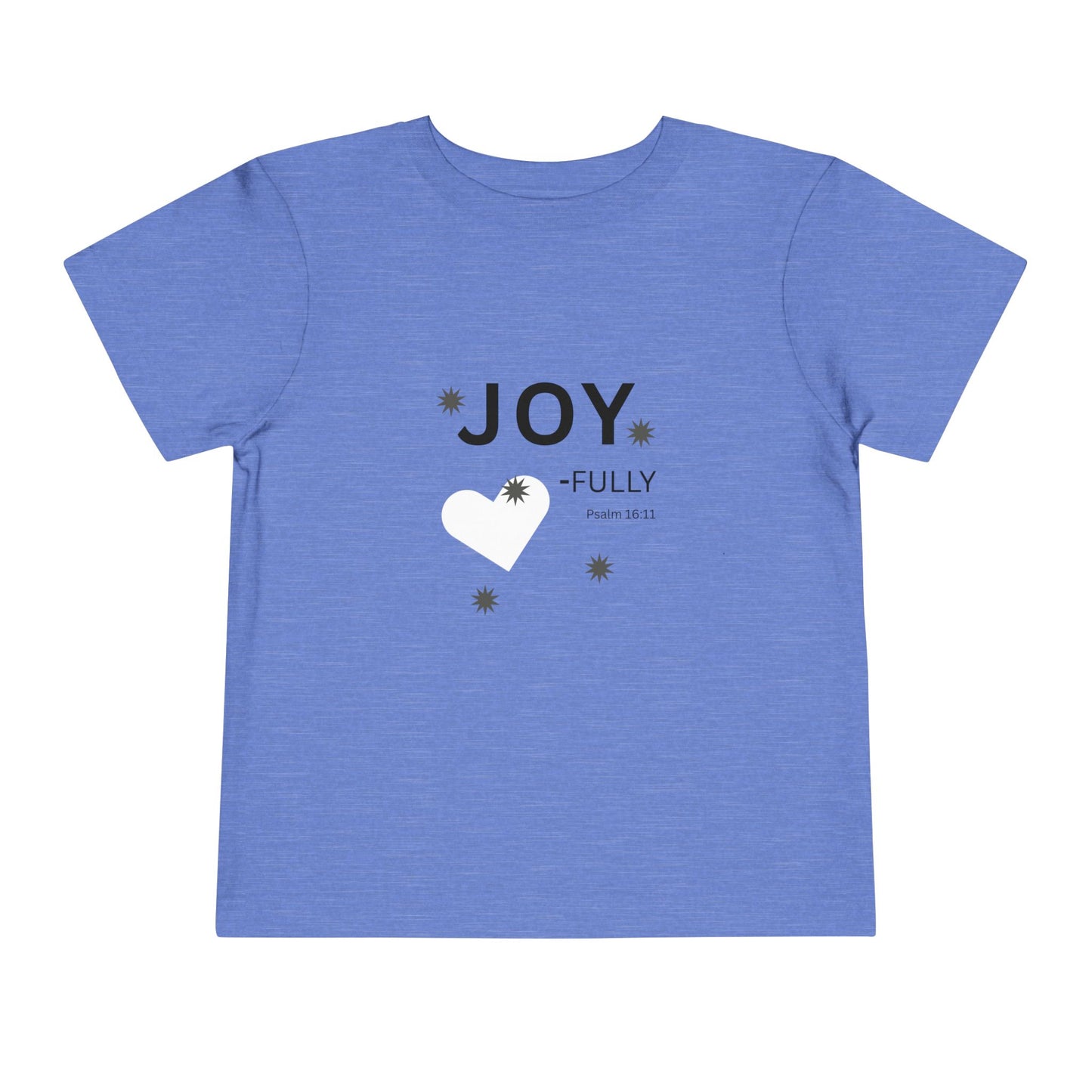 Joy-Fully Toddler Tee,  Psalm 16:11—  Christian Toddler Shirt