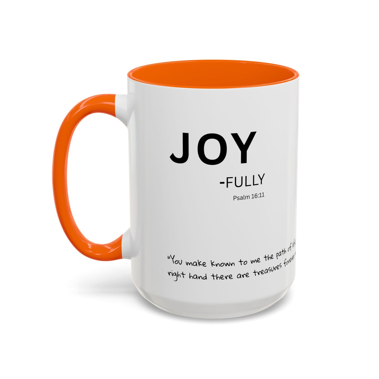 JOY-filled Scripture Coffee Mug  Psalm 16: 11— 11 oz or 15 oz with Scripture Around Base (Accent, Colorful)