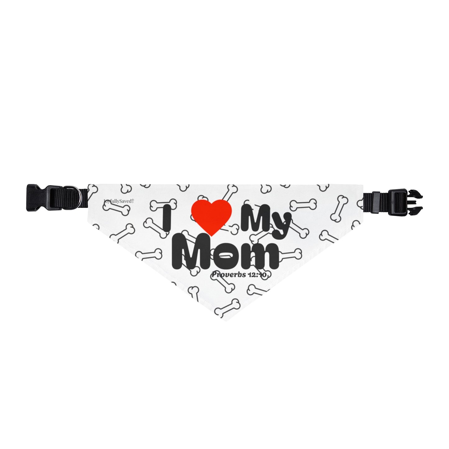 Proverbs 12:10 Pet Bandana – "I  My Mom" Clip-On Dog Accessory