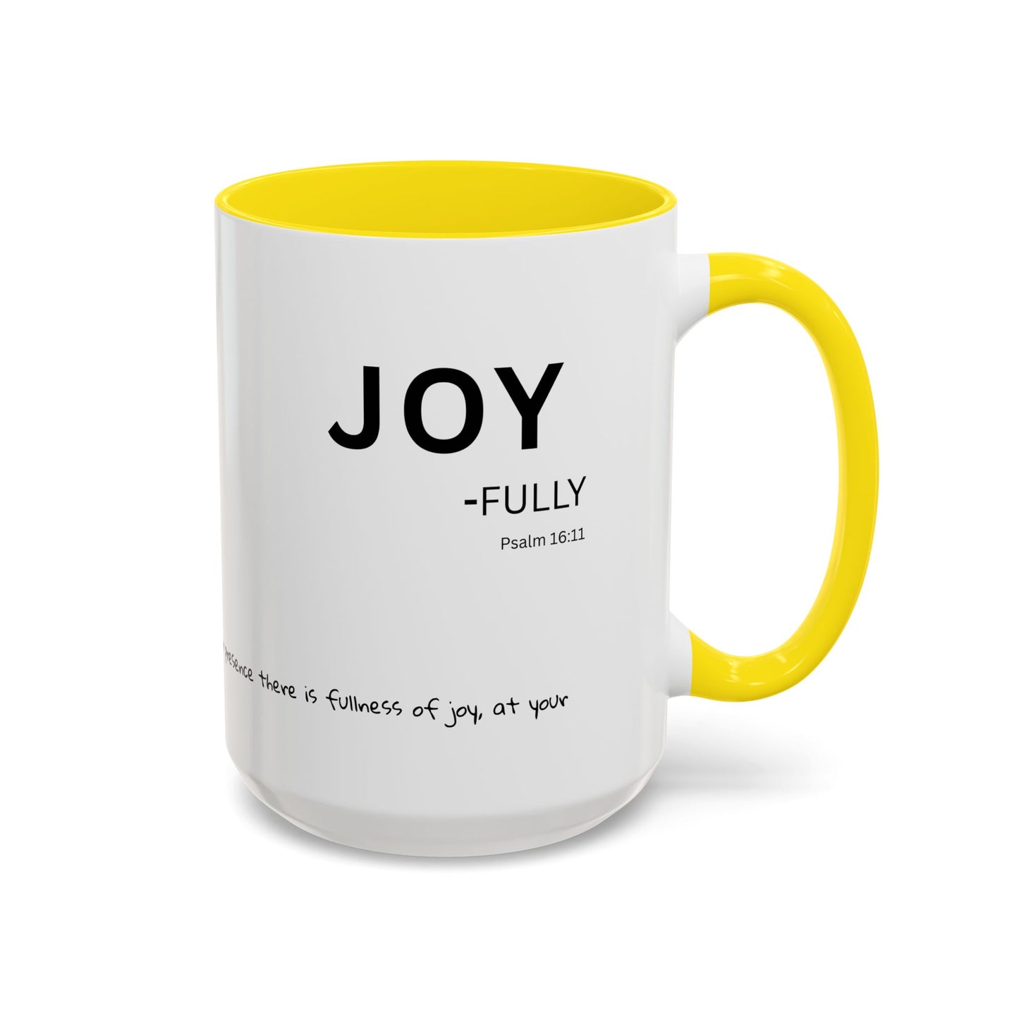 JOY-filled Scripture Coffee Mug  Psalm 16: 11— 11 oz or 15 oz with Scripture Around Base (Accent, Colorful)