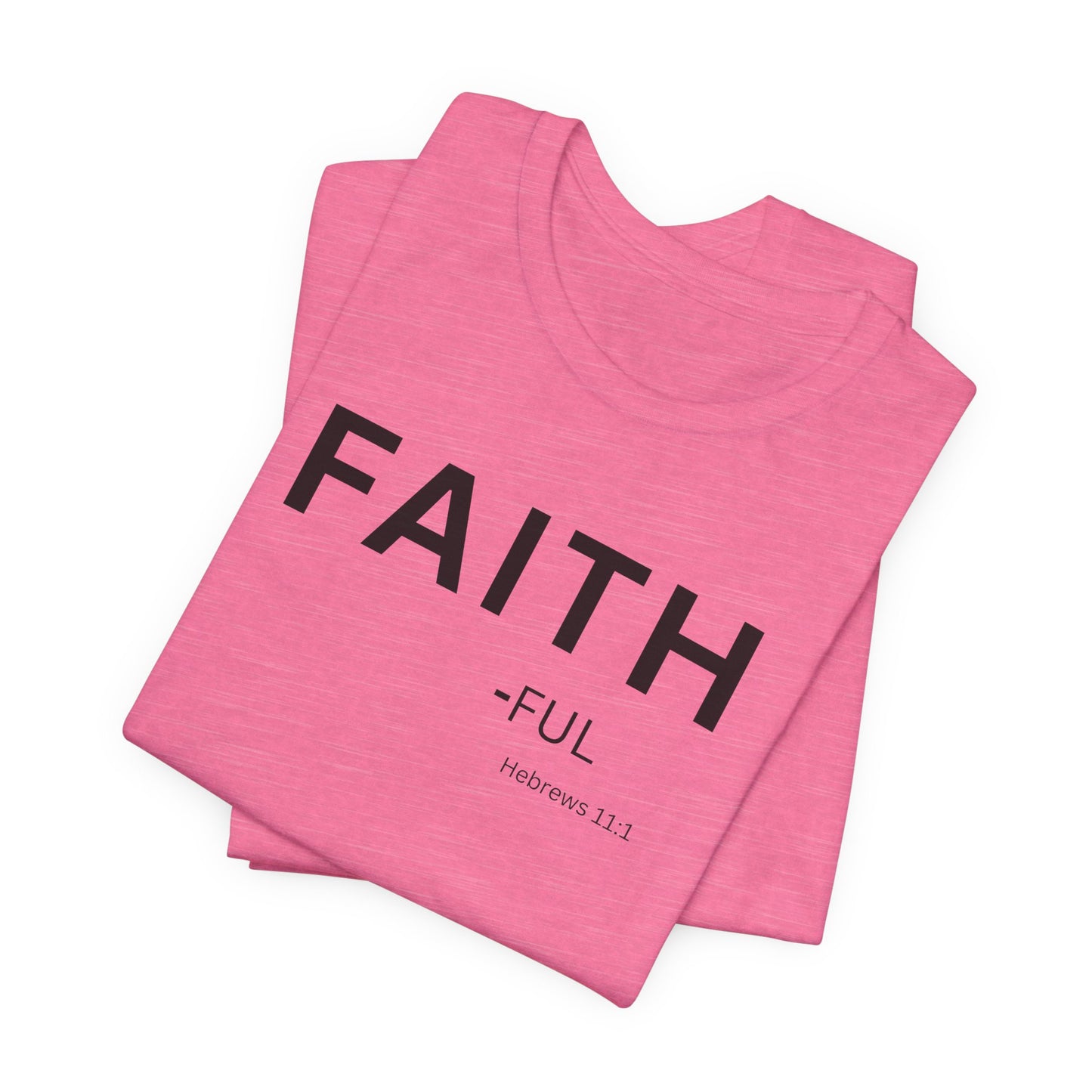 FAITH – full  (Hebrews 11:1) | Christian Statement T-Shirt
