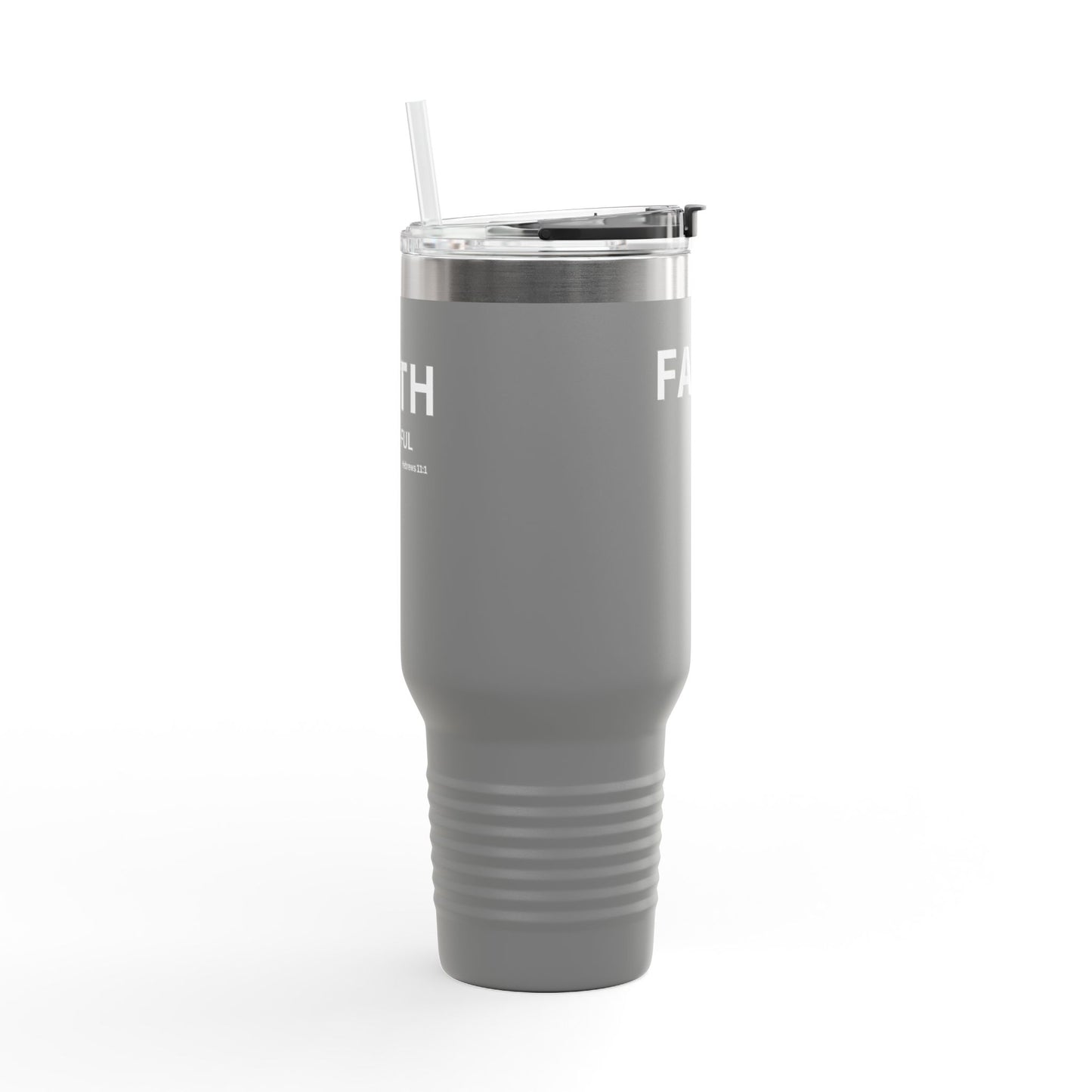 FAITH-ful Insulated 40oz Travel Mug, white text —  Christian Faith Declaration Hebrews 11:1