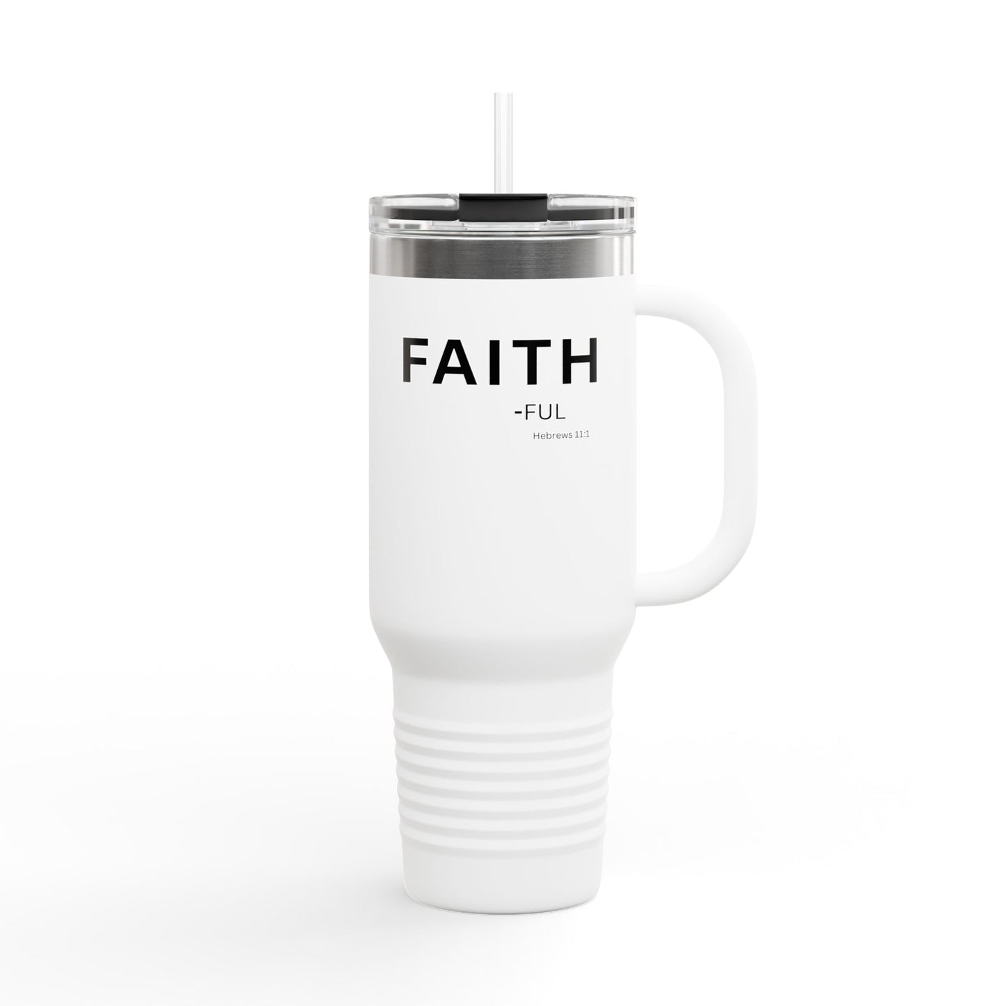 FAITH-ful Insulated 40oz Travel Mug, white text —  Christian Faith Declaration Hebrews 11:1