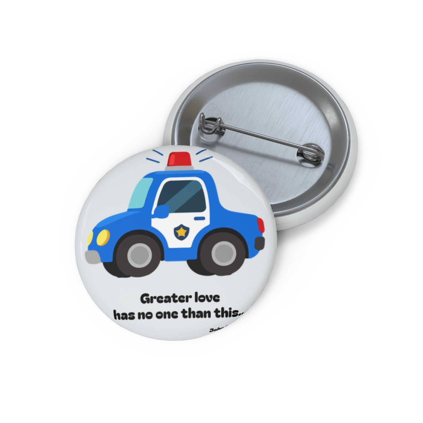 Police Car Pin Button — Cute Kids Badge with “Greater love has no one than this”