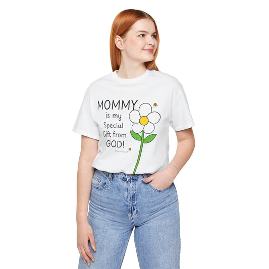 Copy of Mommy Is My Special Gift From God T-Shirt — Proverbs 31:28 Christian Mom Tee