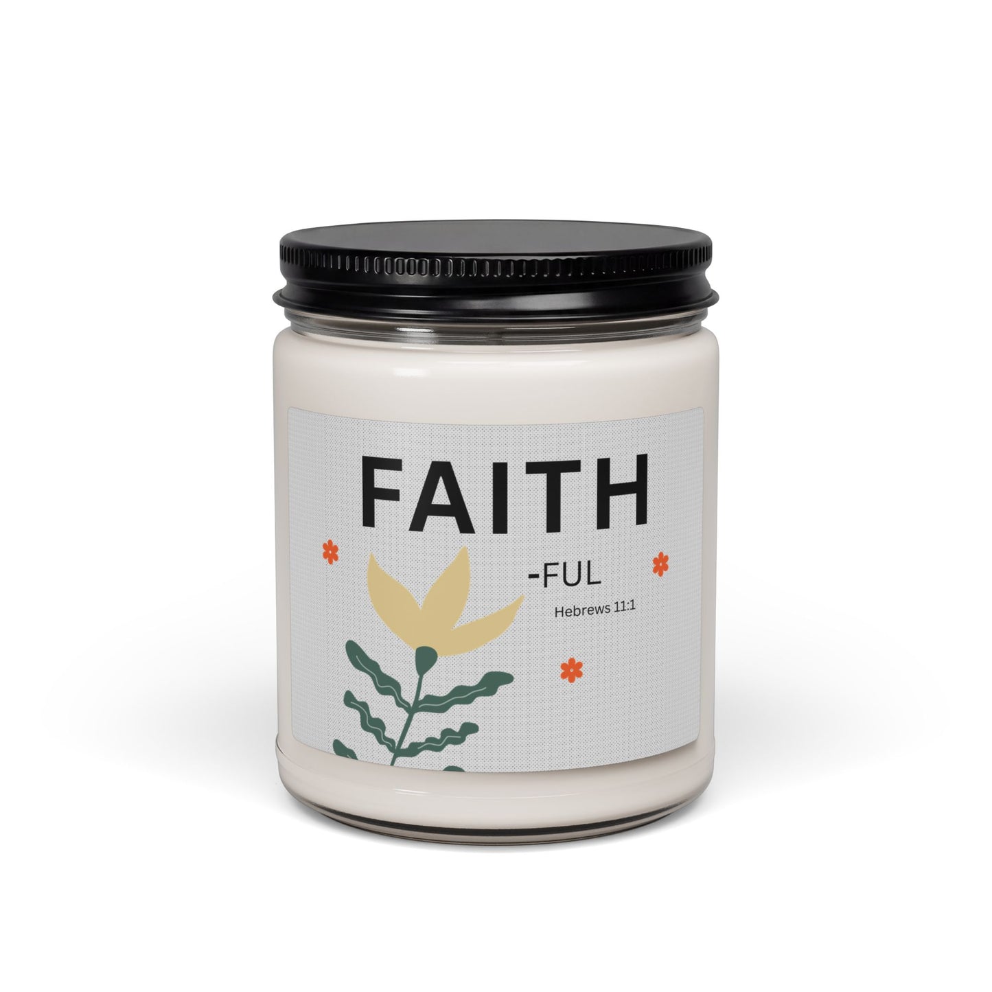 Faith-ful Soy Candle — 9oz Scented Jar with Floral Design (Hebrews 11:1)