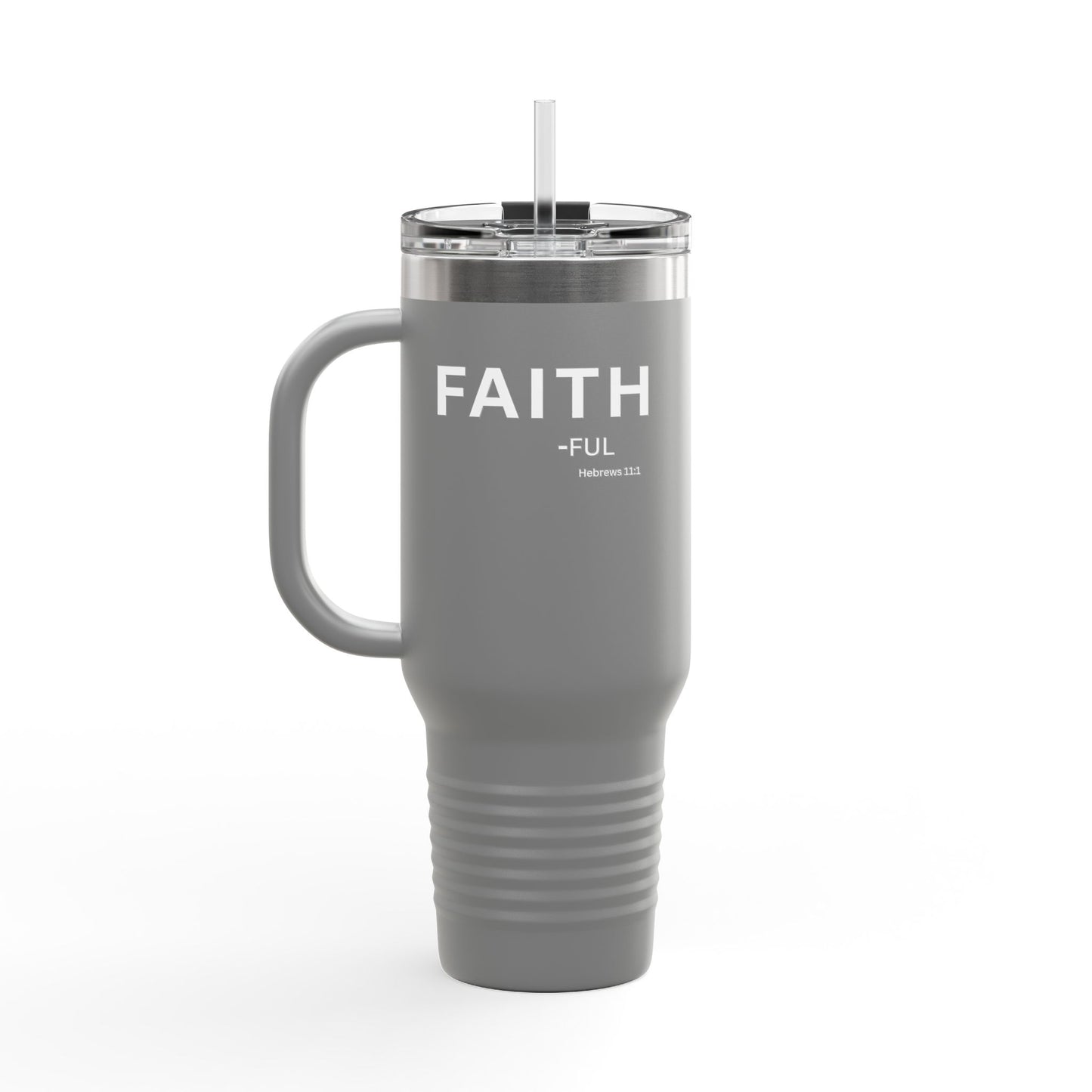 FAITH-ful Insulated 40oz Travel Mug, white text —  Christian Faith Declaration Hebrews 11:1